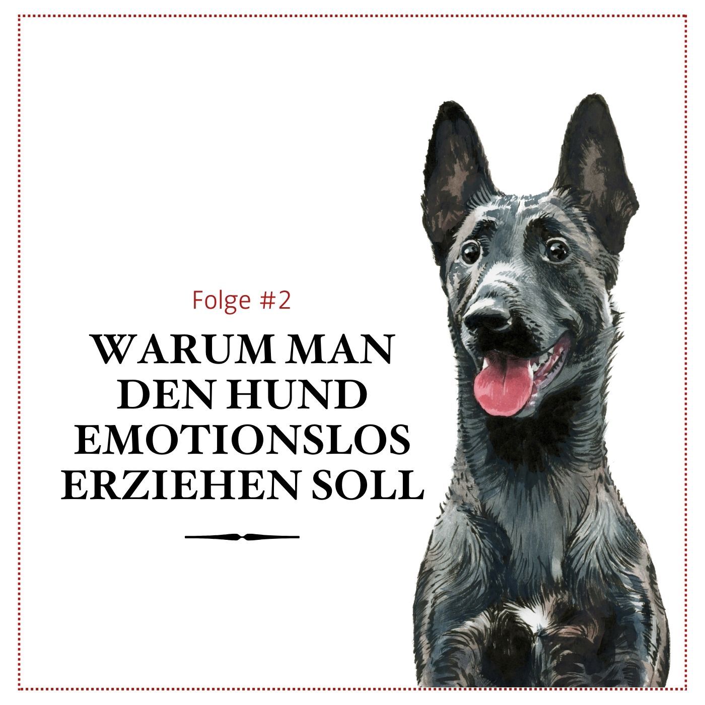Warum man den Hund emotionslos erziehen soll - #02 episode artwork