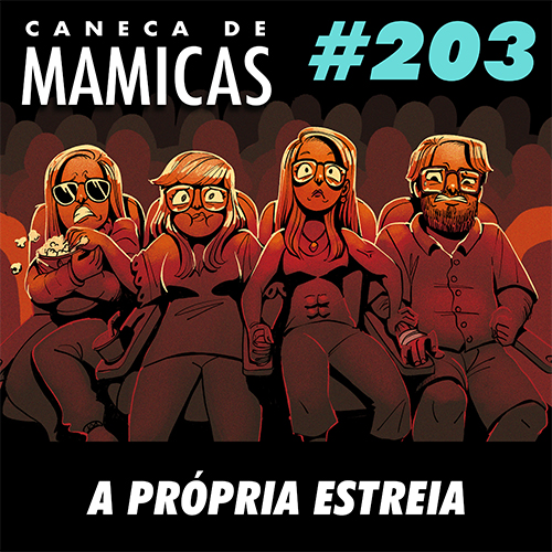 Caneca de Mamicas 203 - A Própria Estreia
