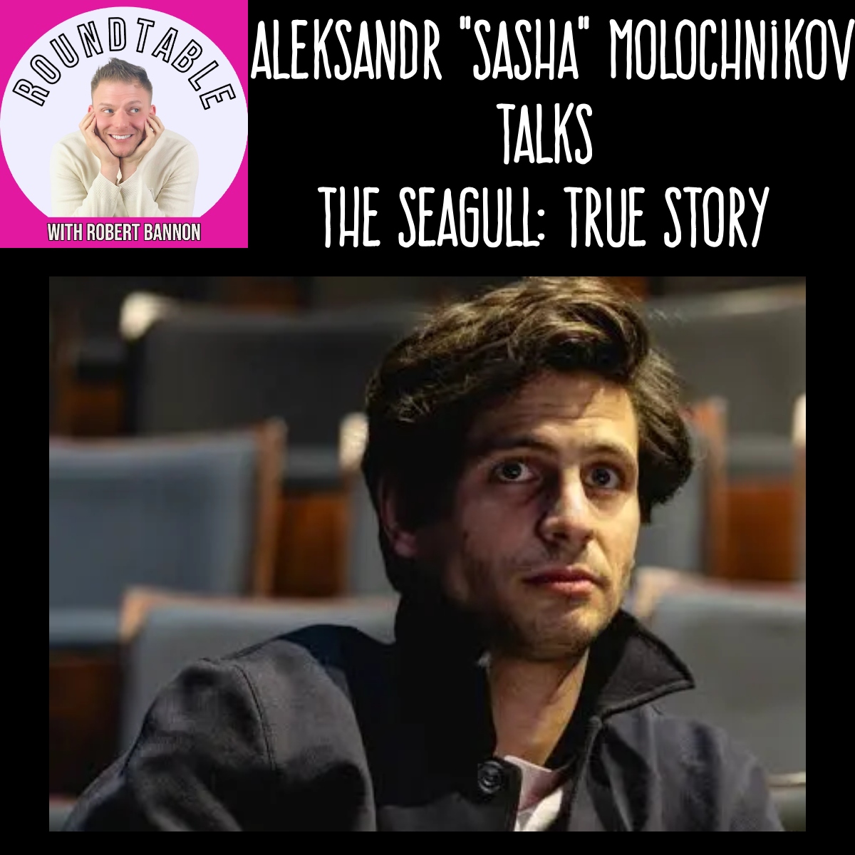 Aleksandr "Sasha" Molochnikov Talks The Seagull: True Story!