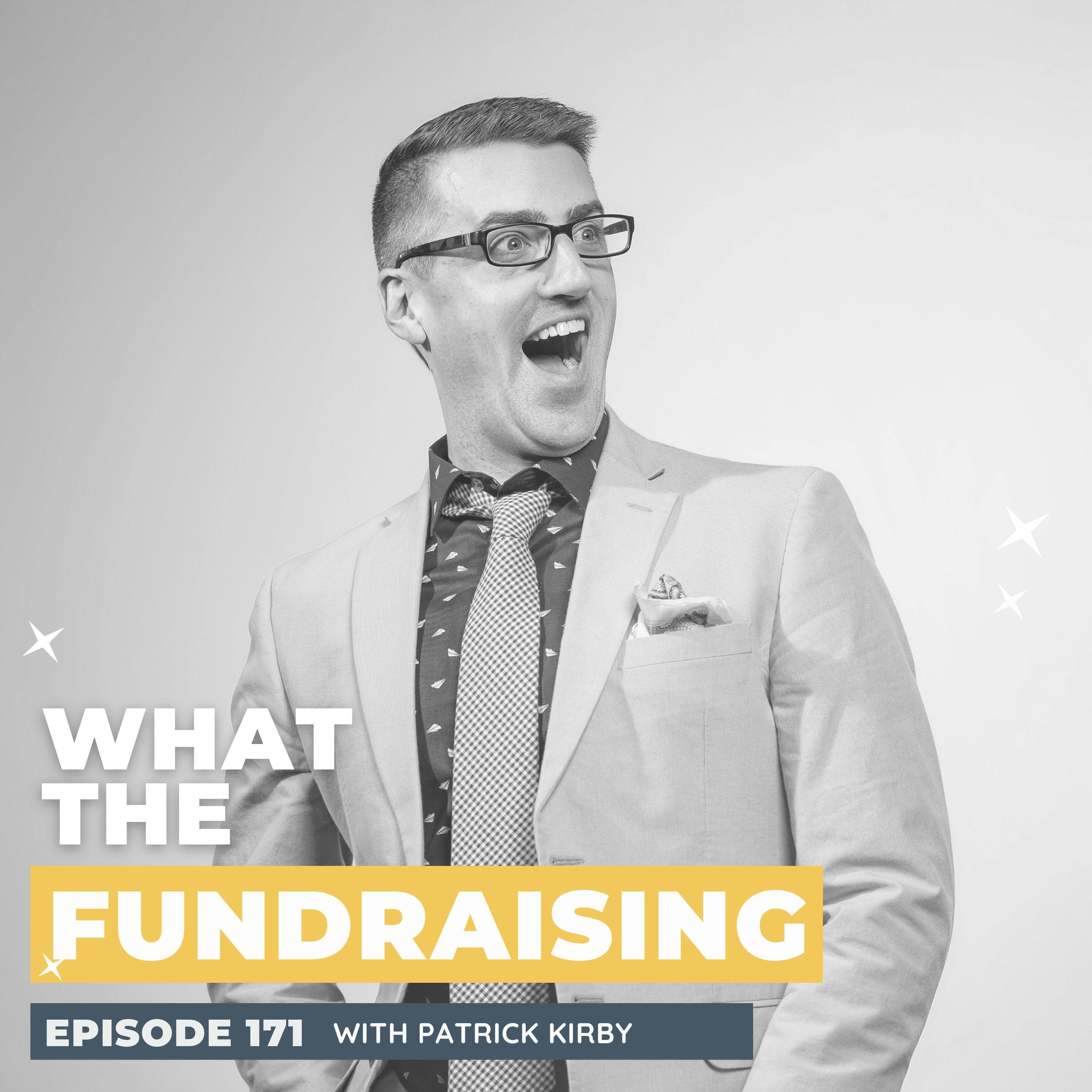 171: Reimagining Fundraising: Vulnerability, Authenticity, and Mental Health in the Nonprofit Sector with Patrick Kirby