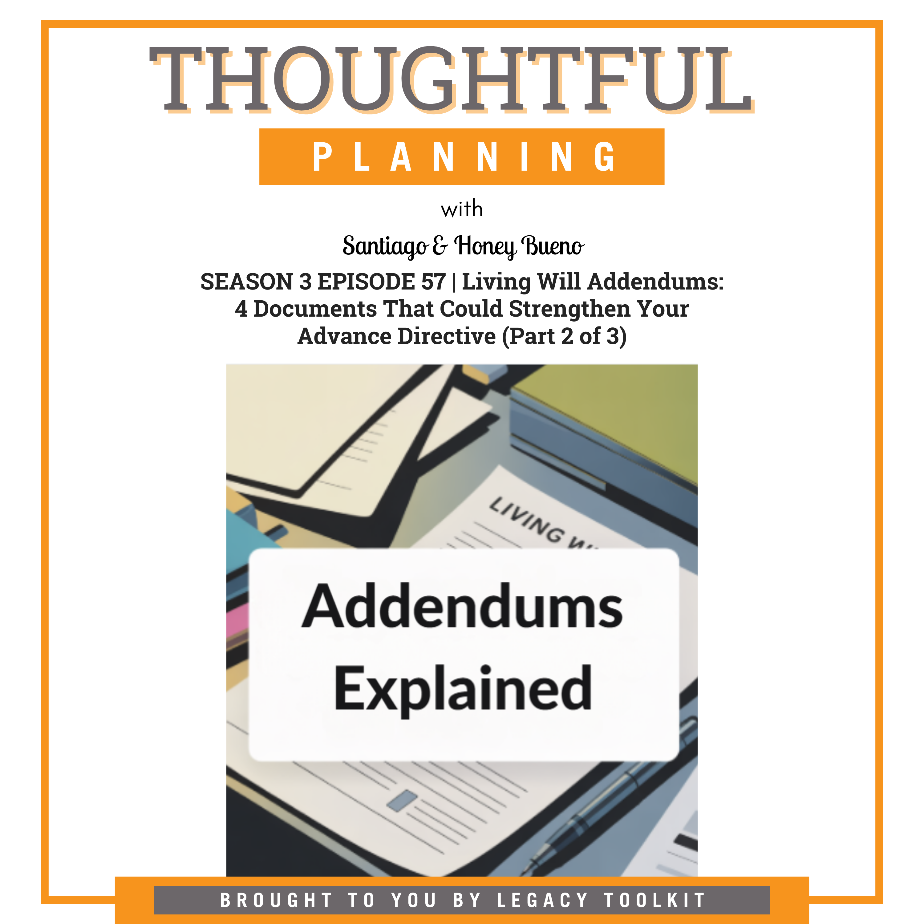 Living Will Addendums: 4 Documents That Could Strengthen Your Advance Directive | S3EP57 episode artwork