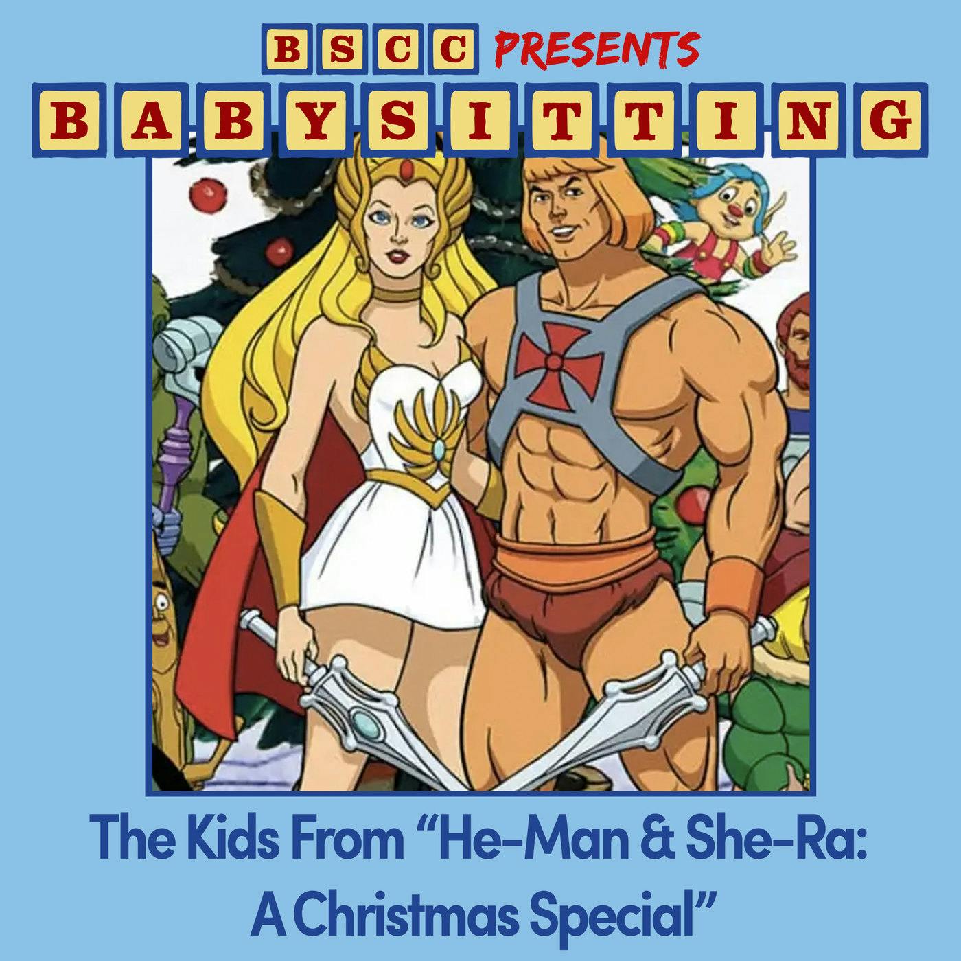 BSCC Presents: Babysitting the Kids in ”He-Man & She-Ra: A Christmas Special”