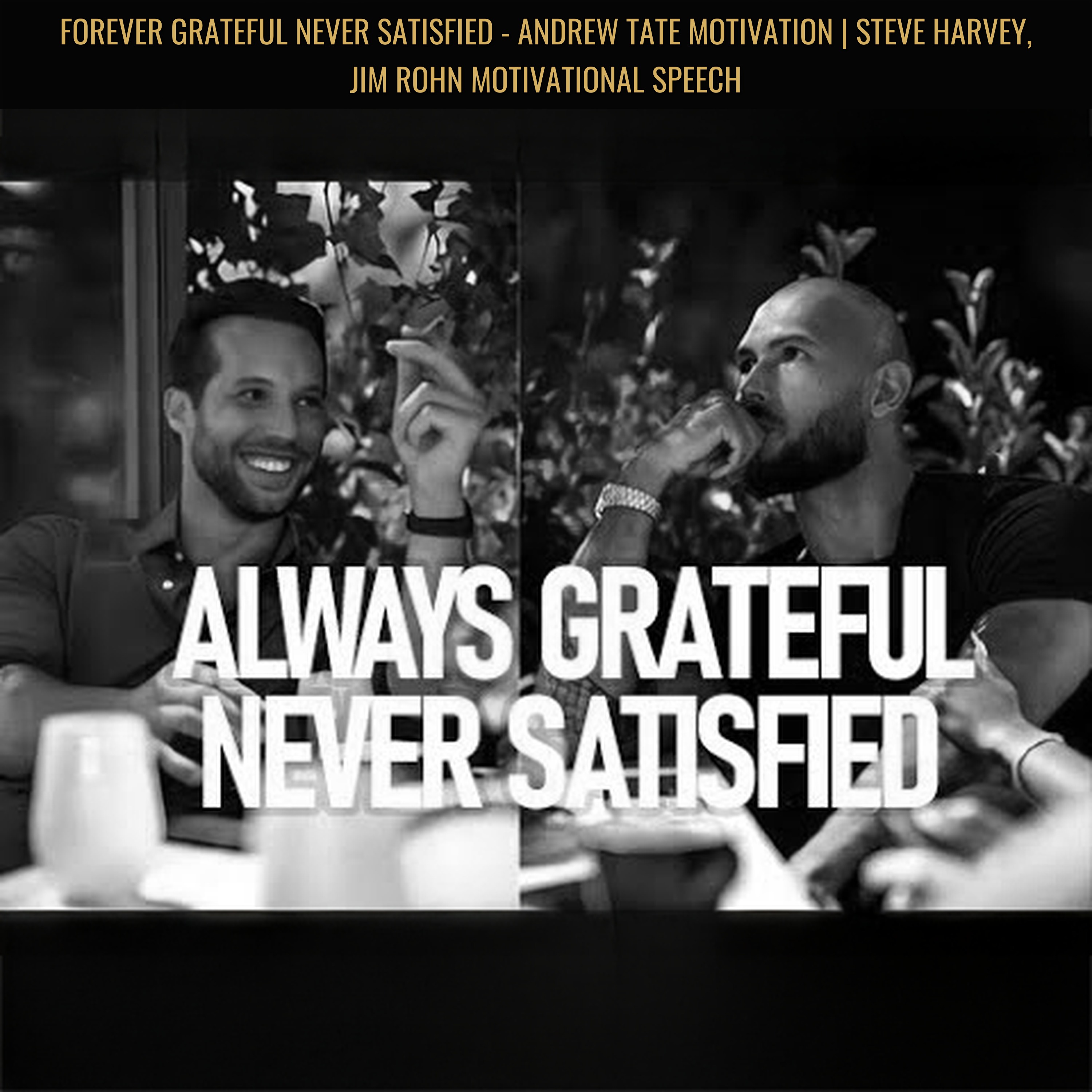 FOREVER GRATEFUL NEVER SATISFIED - Andrew Tate Motivation | Steve Harvey, Jim Rohn Motivational Speech