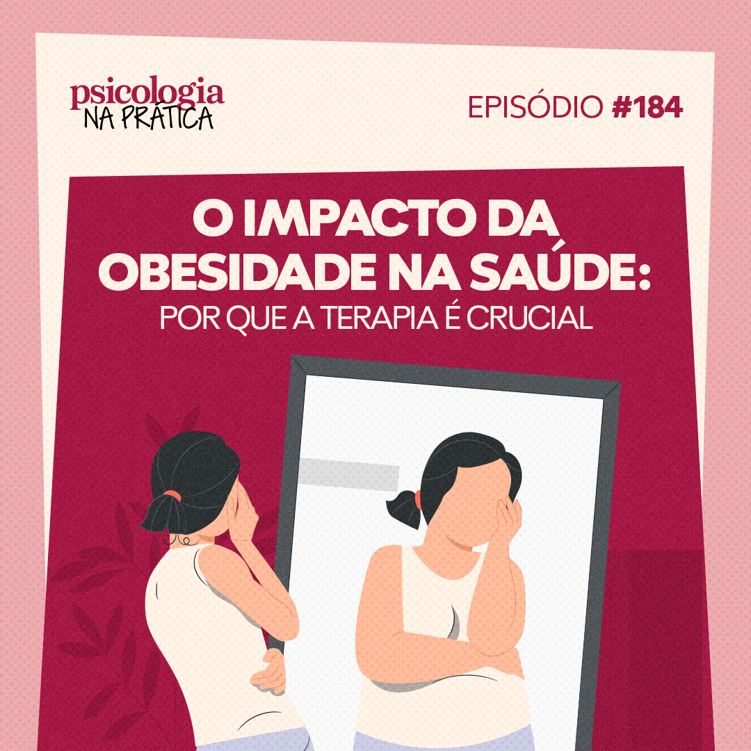 #184 - O impacto da obesidade na saude: por que a terapia é crucial