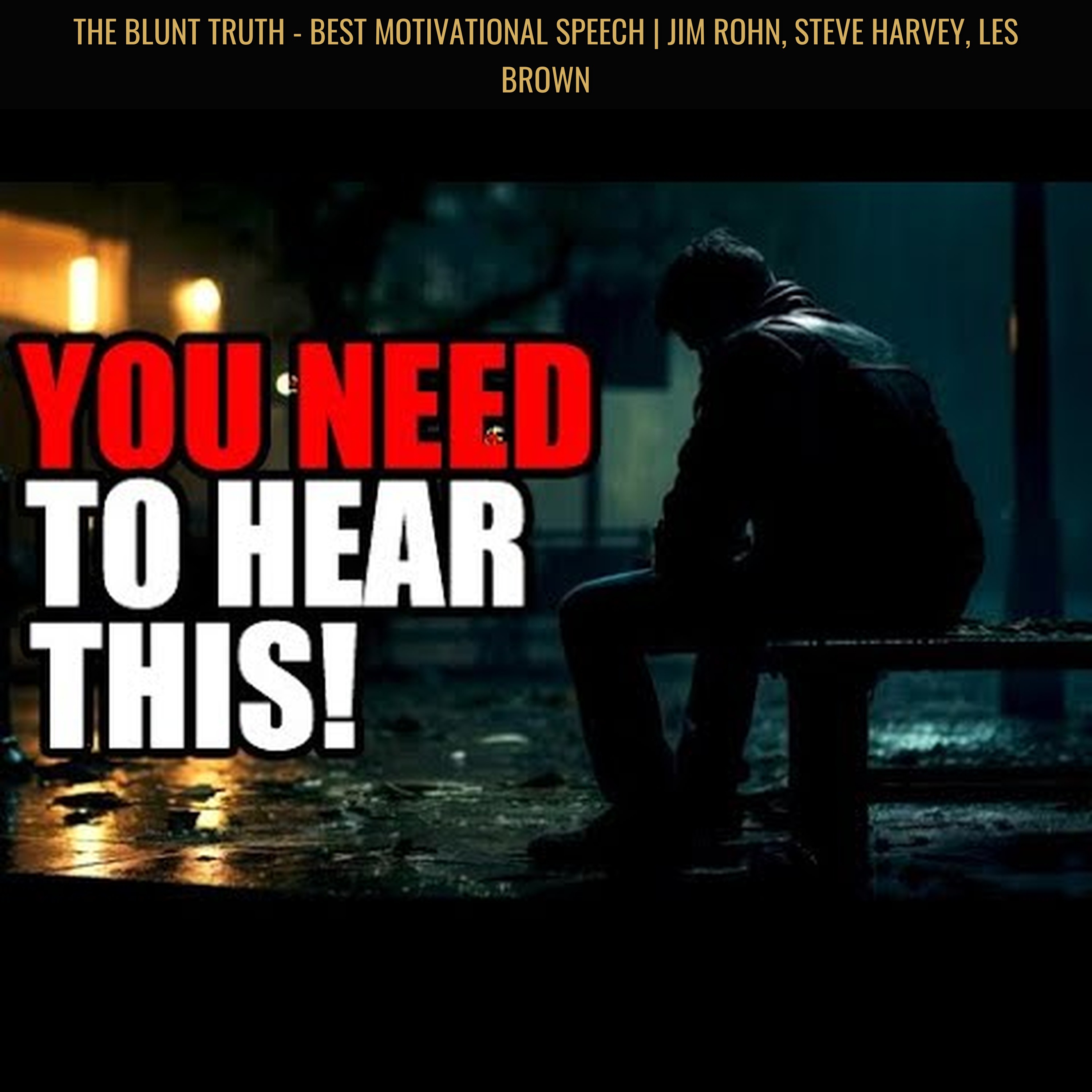THE BLUNT TRUTH - BEST Motivational Speech | Jim Rohn, Steve Harvey, Les Brown