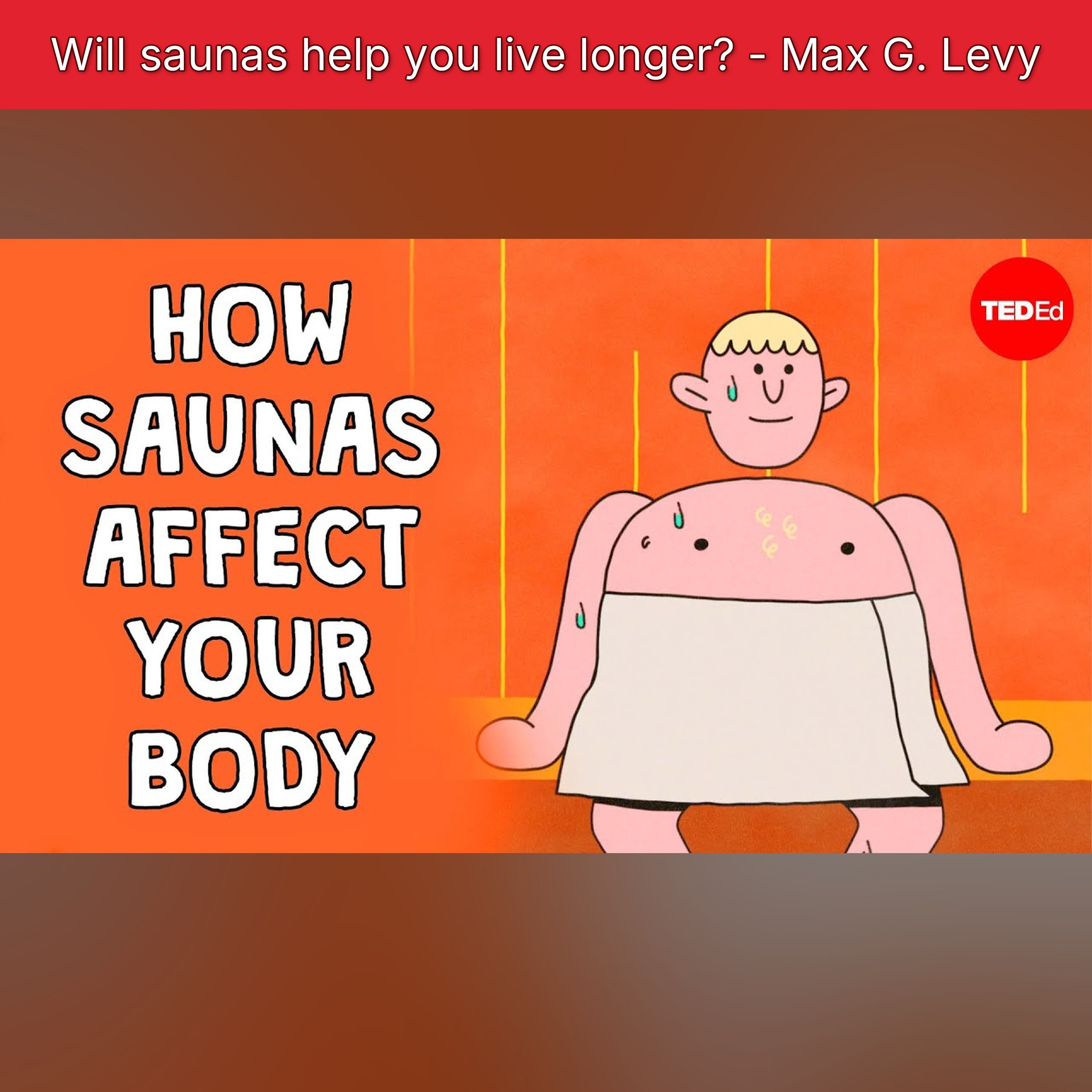 Will saunas help you live longer? - Max G. Levy episode artwork