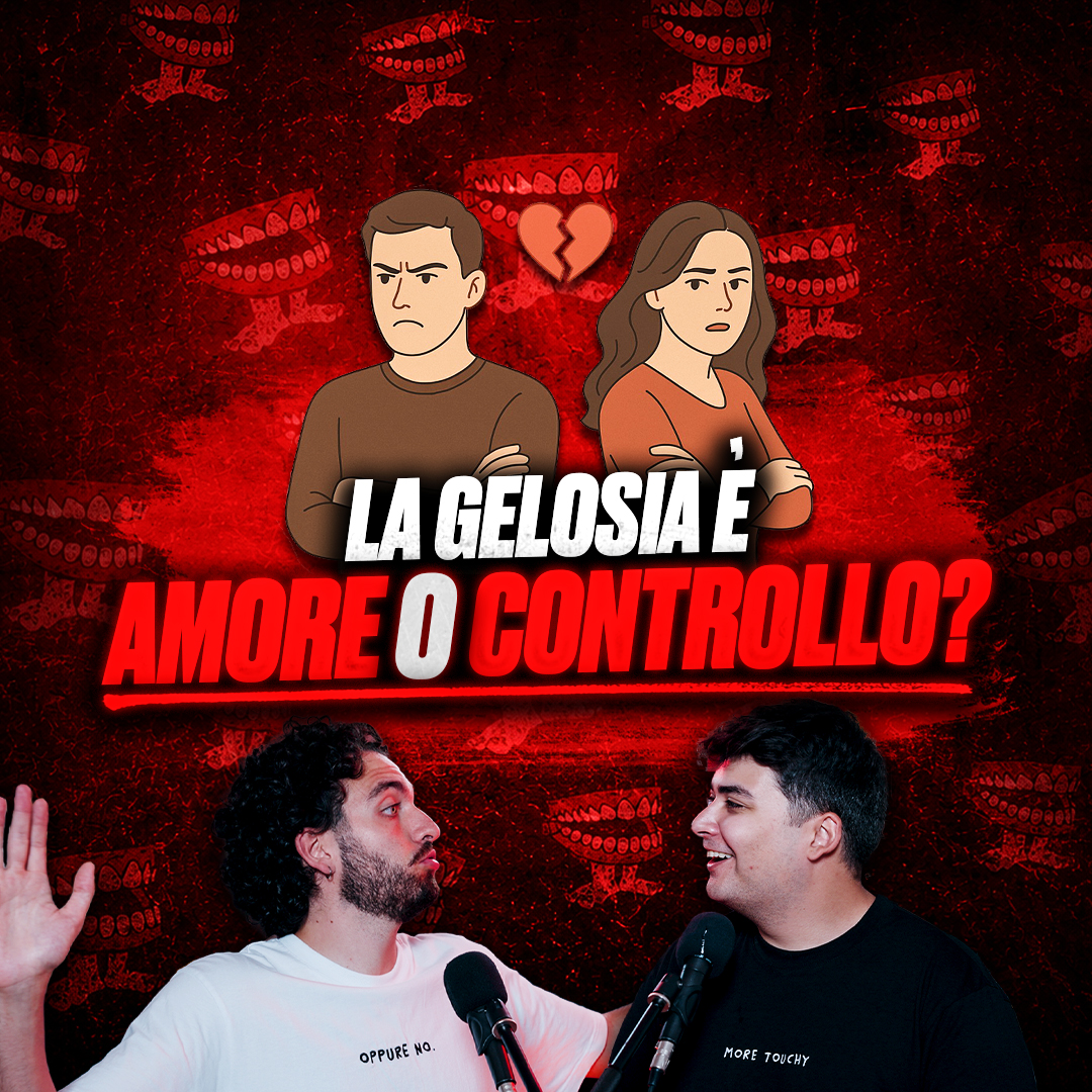 Ep 134 - La Gelosia è Amore o Controllo?