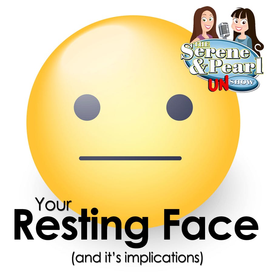 Ep. 11: Your Resting Face & It’s Implications