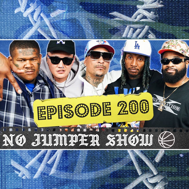 The No Jumper Show #200 w/ Crip Mac and China Mac!