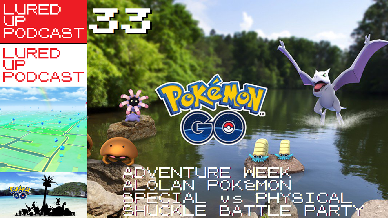 LURED UP - POKéMON GO PODCAST - Episode 33 - Fossil Hunting Season