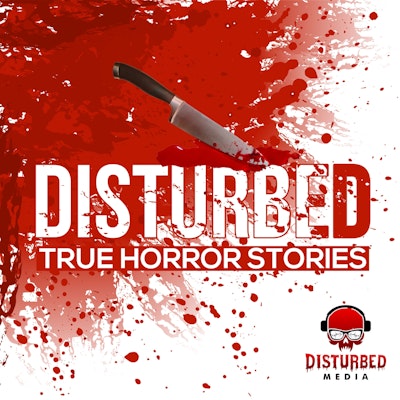Disturbed: True Horror Stories en Apple Podcasts