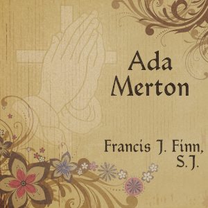 Ada Merton by Francis J. Finn ~ Full Audiobook
