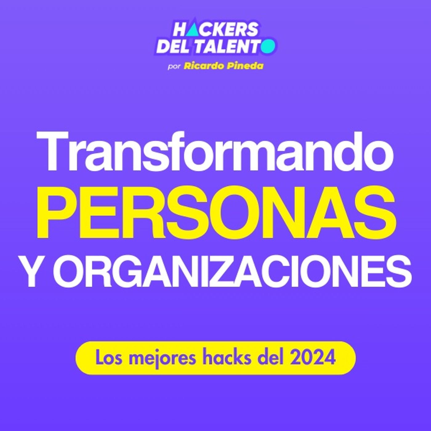 Parte 2 - Mejores Hacks 2024: Transformando PERSONAS y ORGANIZACIONES episode artwork