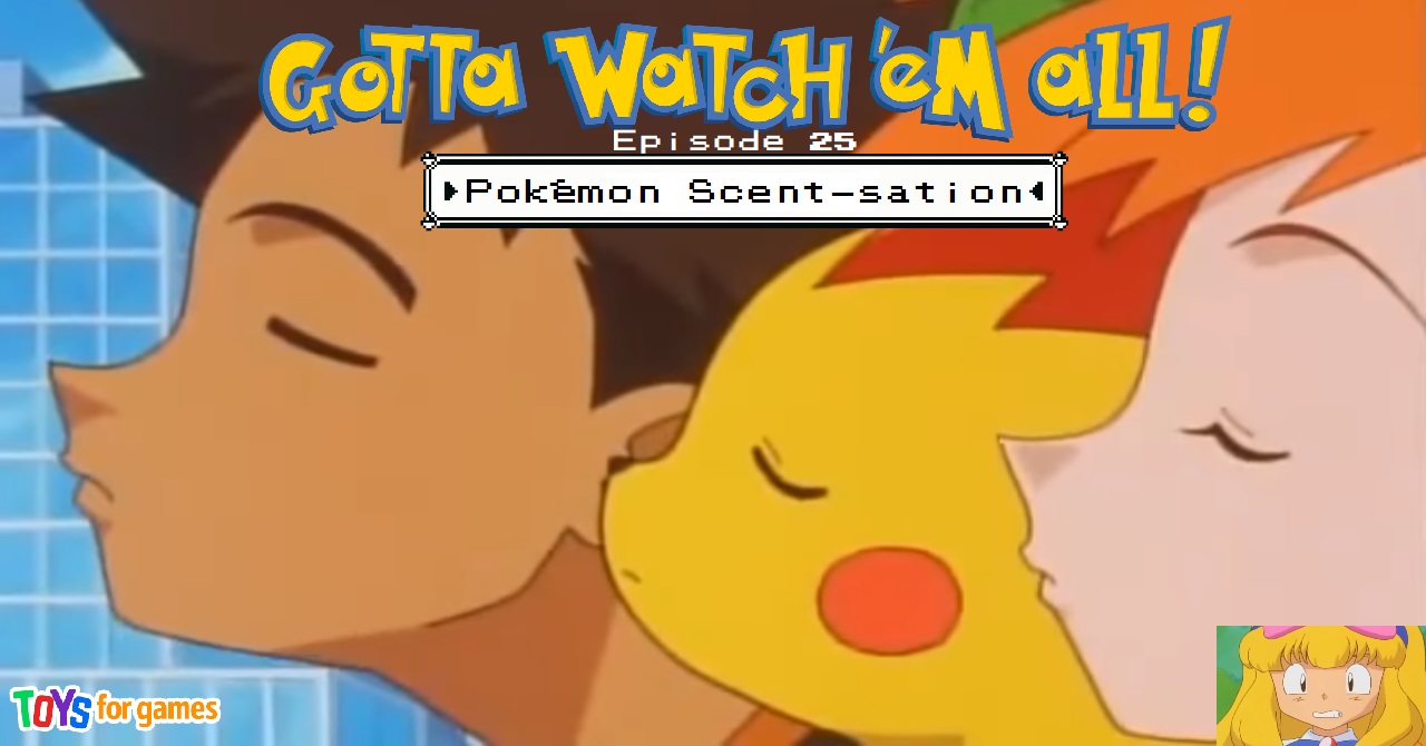 Gotta Watch'em All - Episode 25 - Pokémon Scent-sation episode artwork