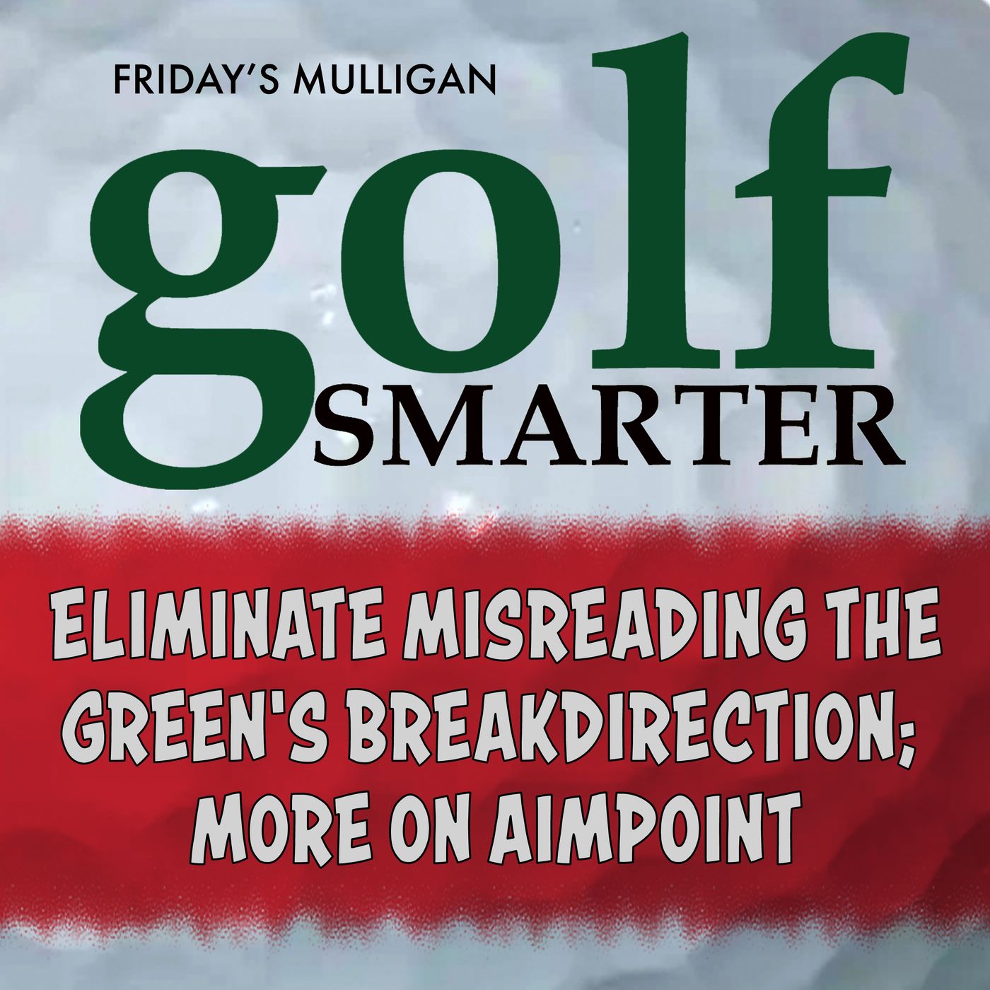 Eliminate Misreading The Green's Break Direction; More on Aimpoint with John Graham episode artwork