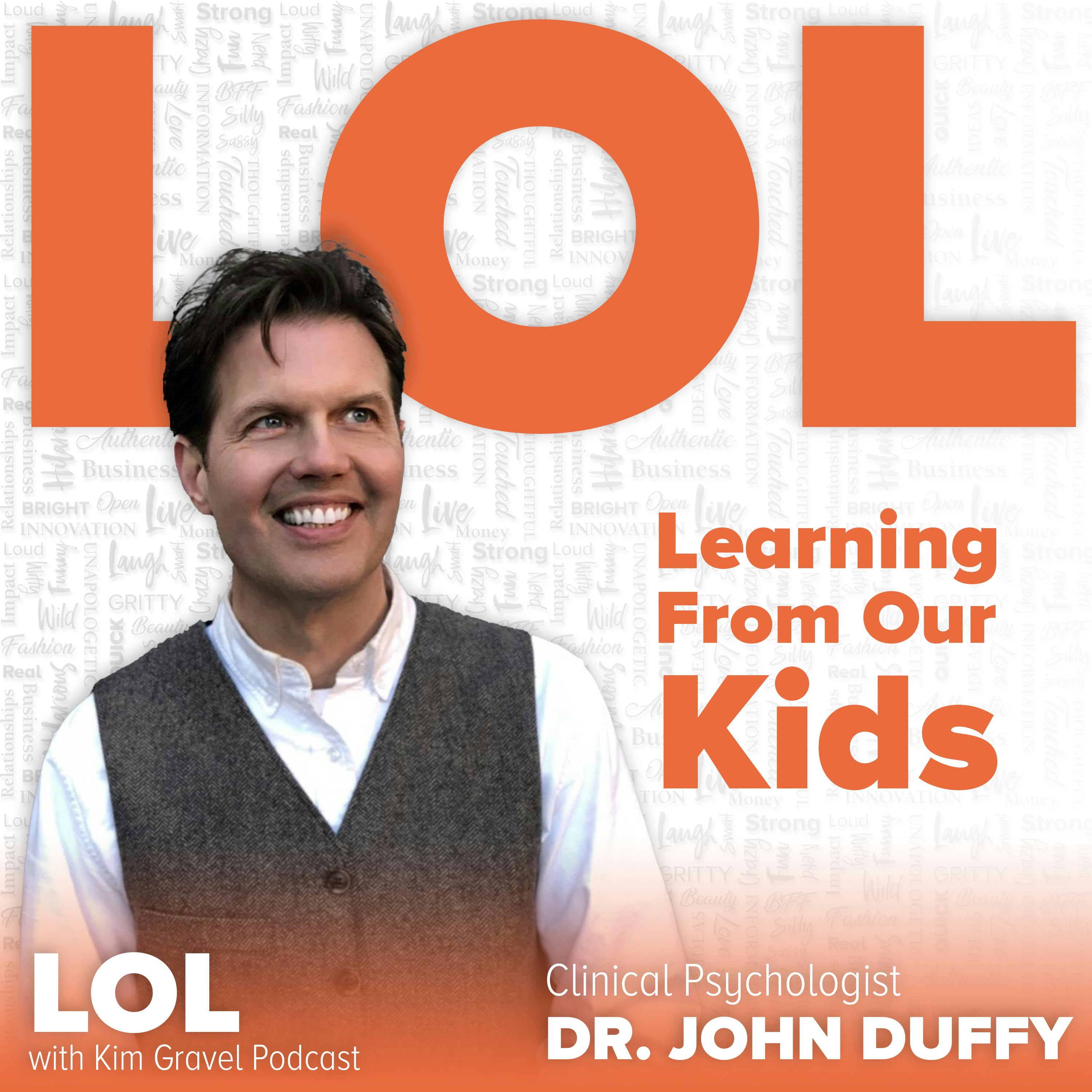 Learning from Our Kids with Dr. John Duffy Learning from Our Kids with Dr. John Duffy