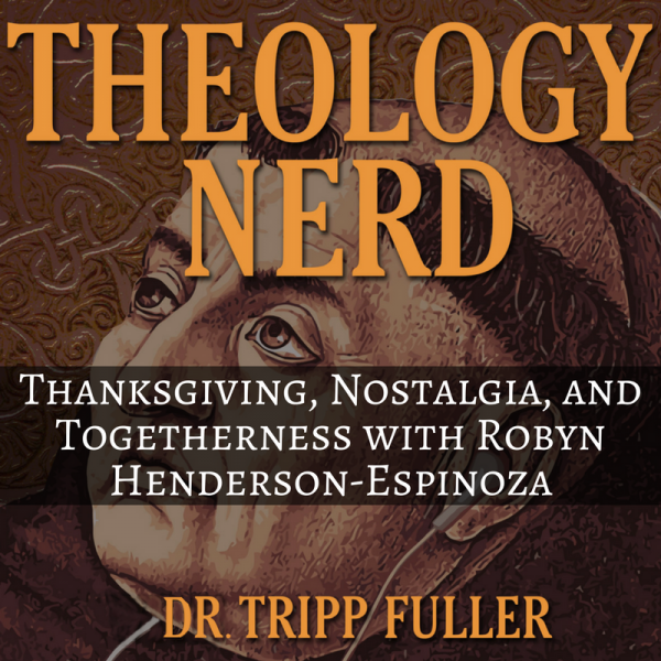 Thanksgiving, Nostalgia, and Togetherness with Robyn Henderson-Espinoza #GoActivistTheology