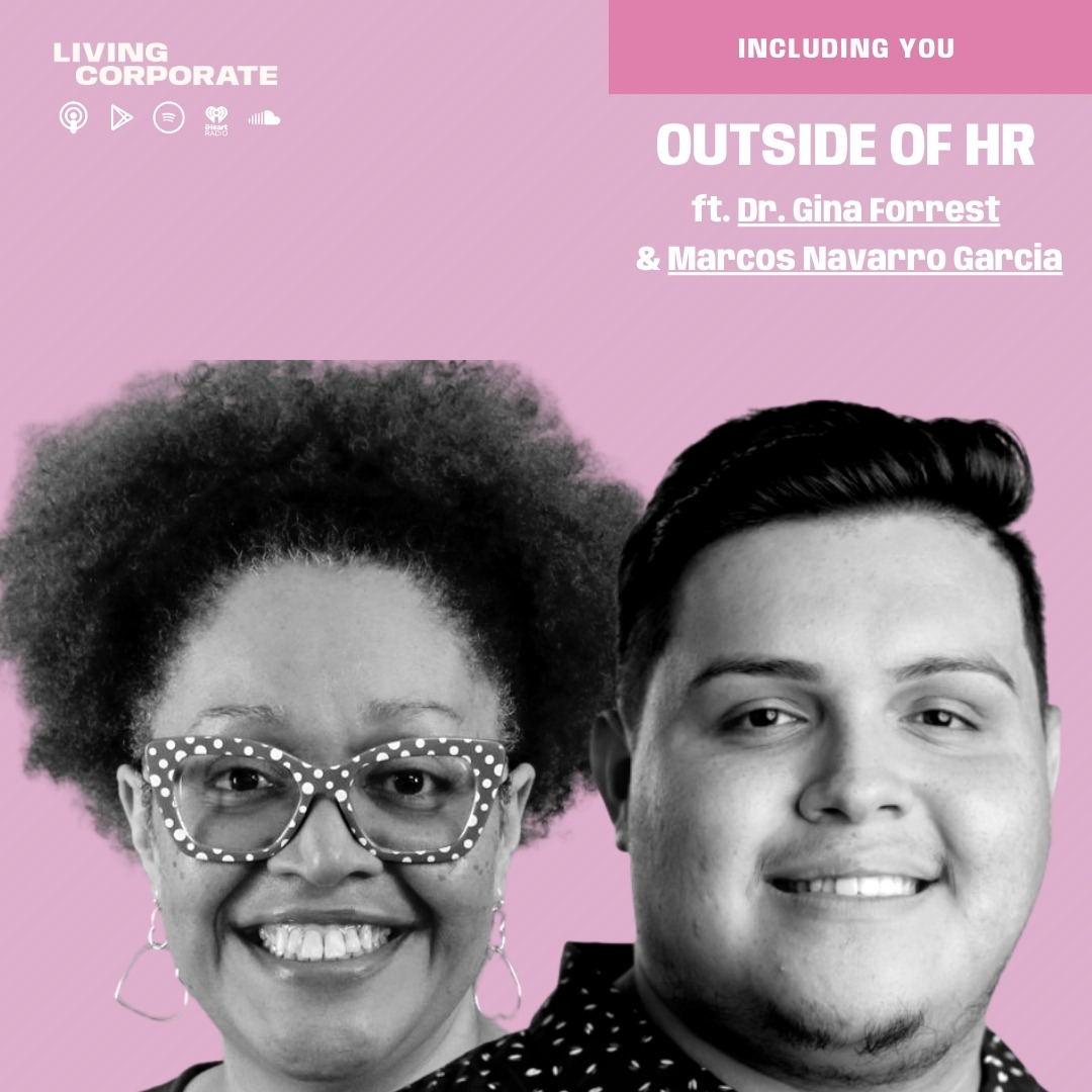 Including You : Outside of HR (ft. Dr. Gina Forrest & Marcos Navarro Garcia) episode artwork