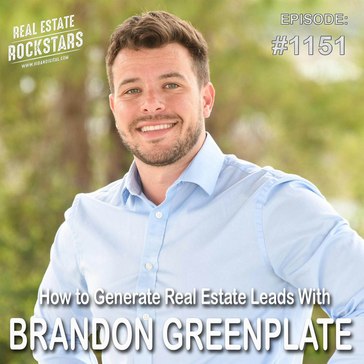 1151: How to Generate Real Estate Leads With Brandon Greenplate