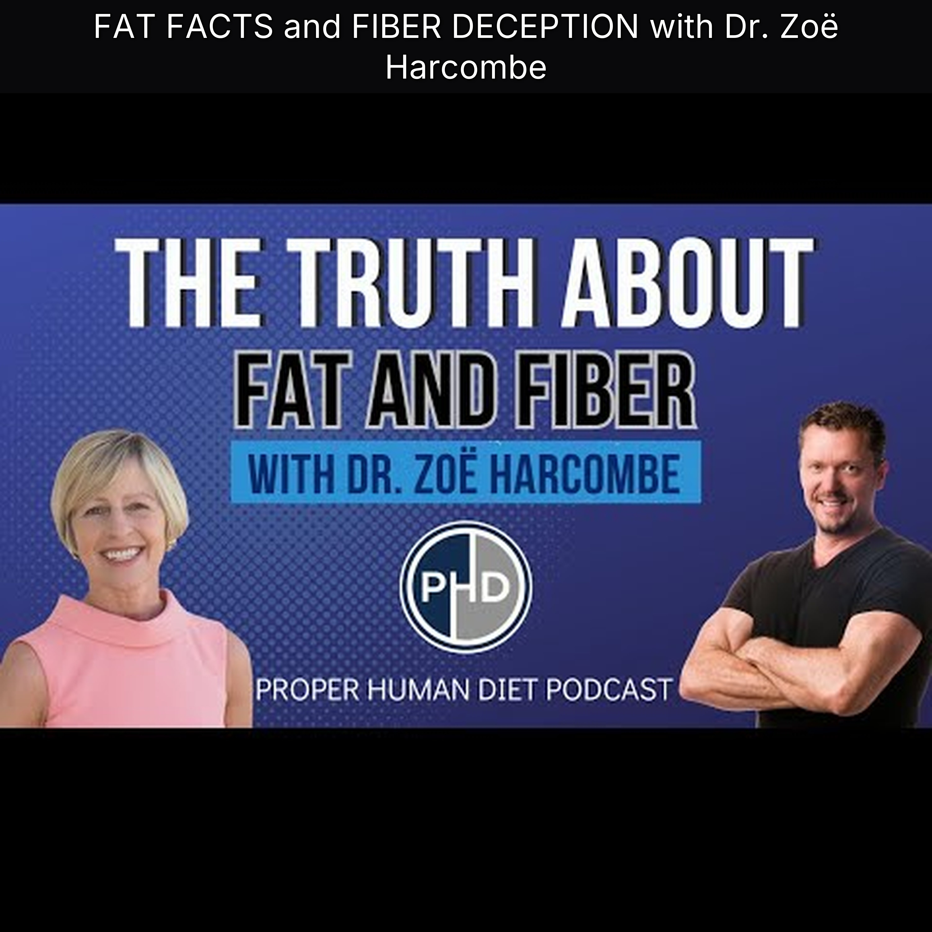 FAT FACTS and FIBER DECEPTION with Dr. Zoë Harcombe