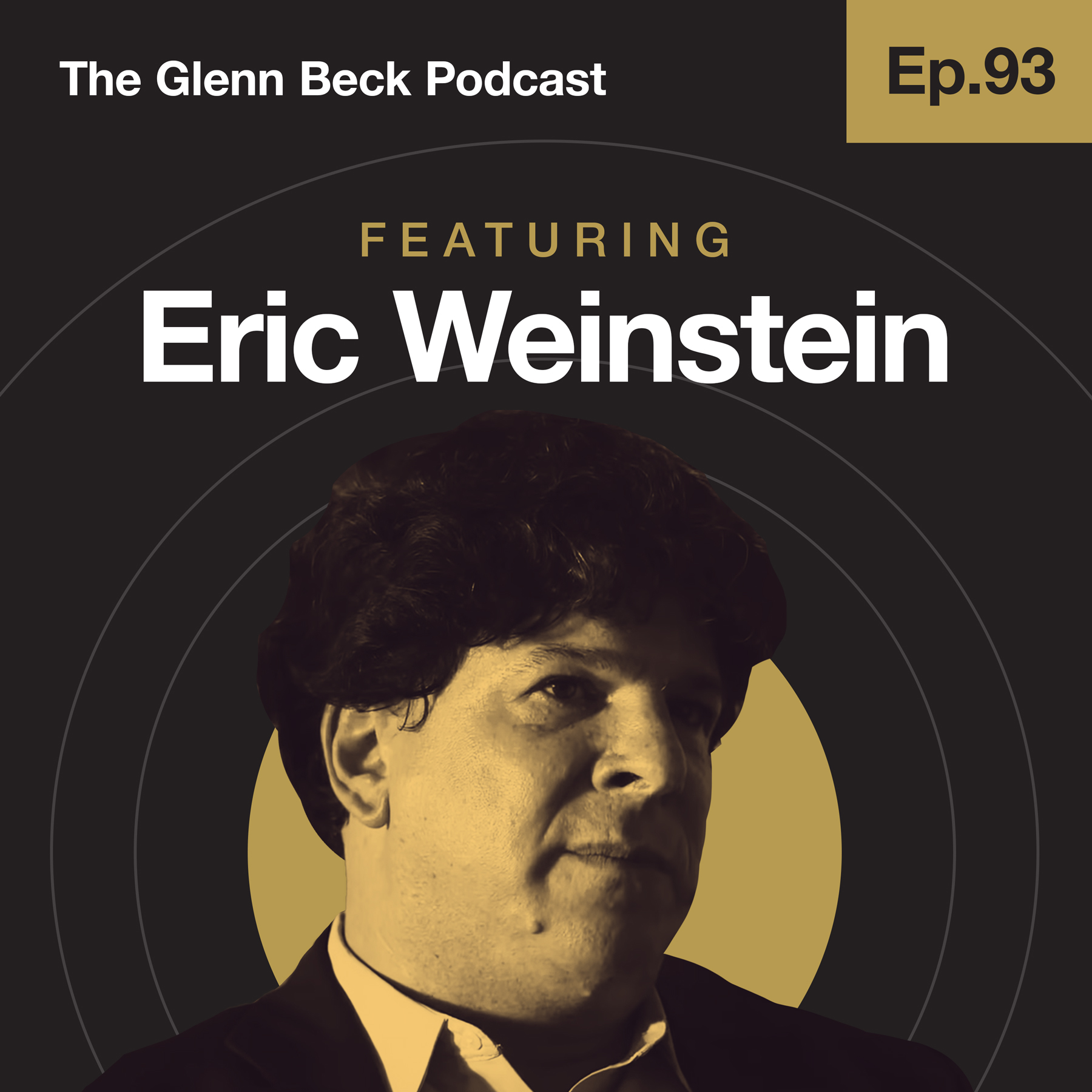 Ep 93 | Why Eric Weinstein Is Finally Talking to Glenn Beck | The Glenn Beck Podcast