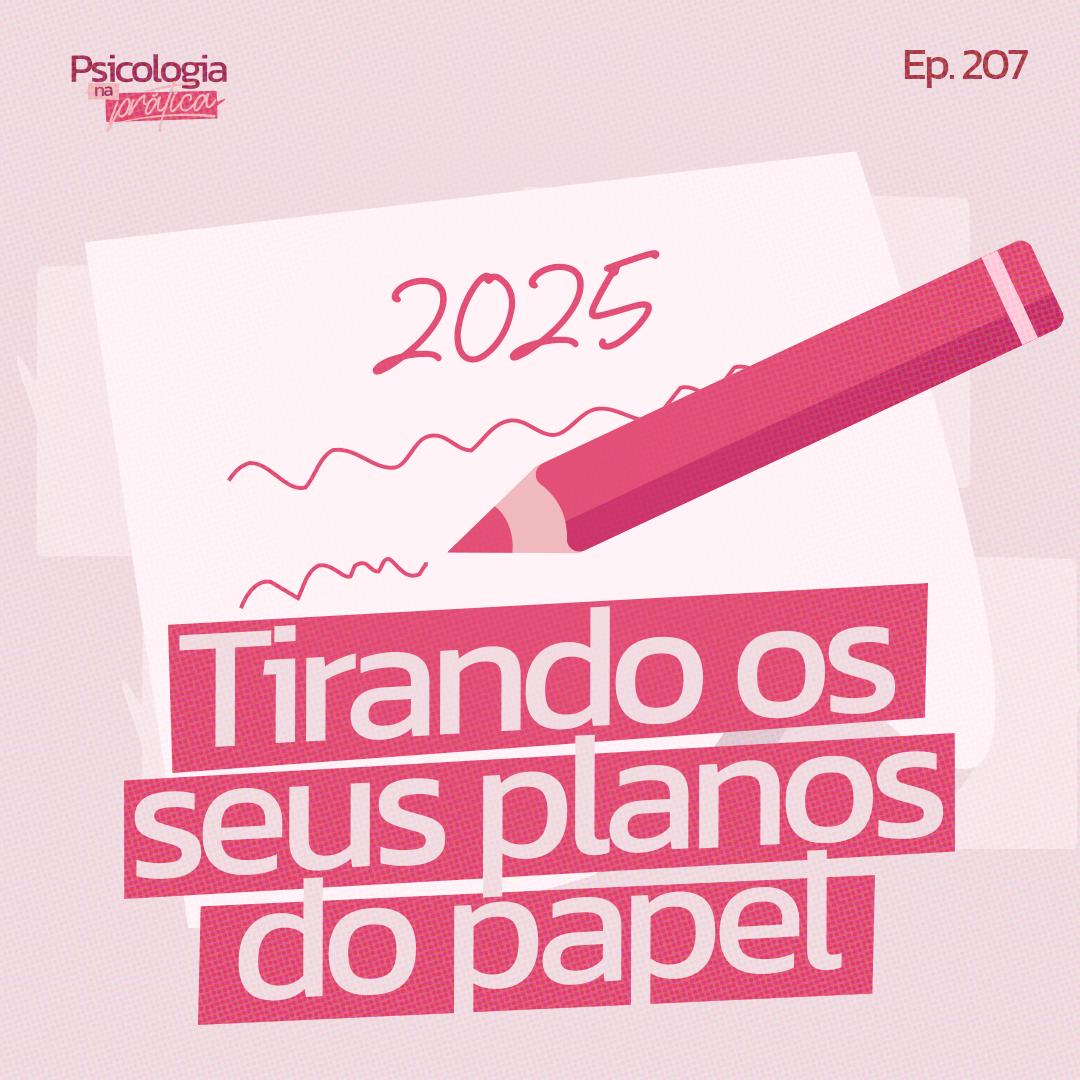 #207 - A melhor forma de planejar e executar as suas metas