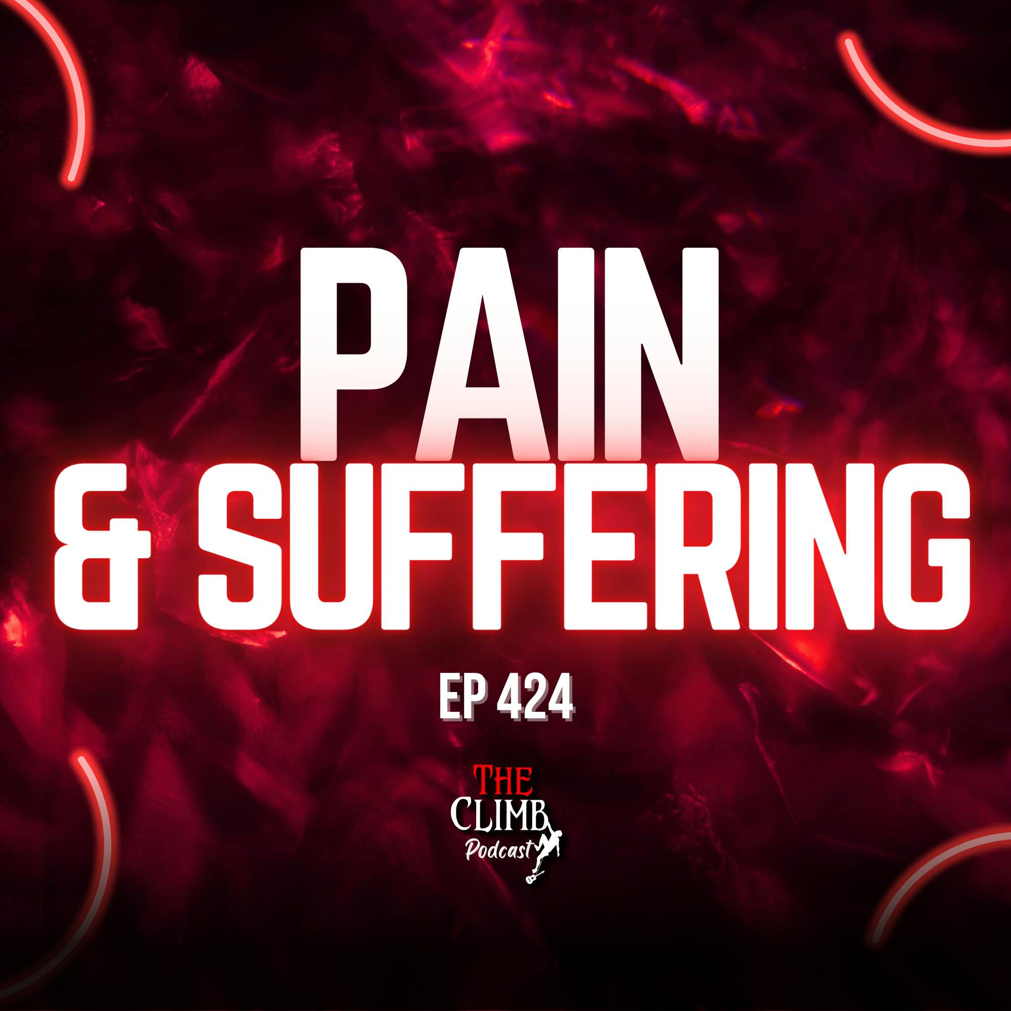 Ep 424: Pain & Suffering