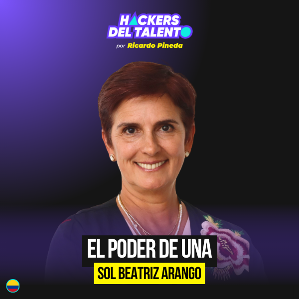Desarrollar valentía gerencial | Sol Beatriz Arango (Miembro Independiente de Juntas Directivas)