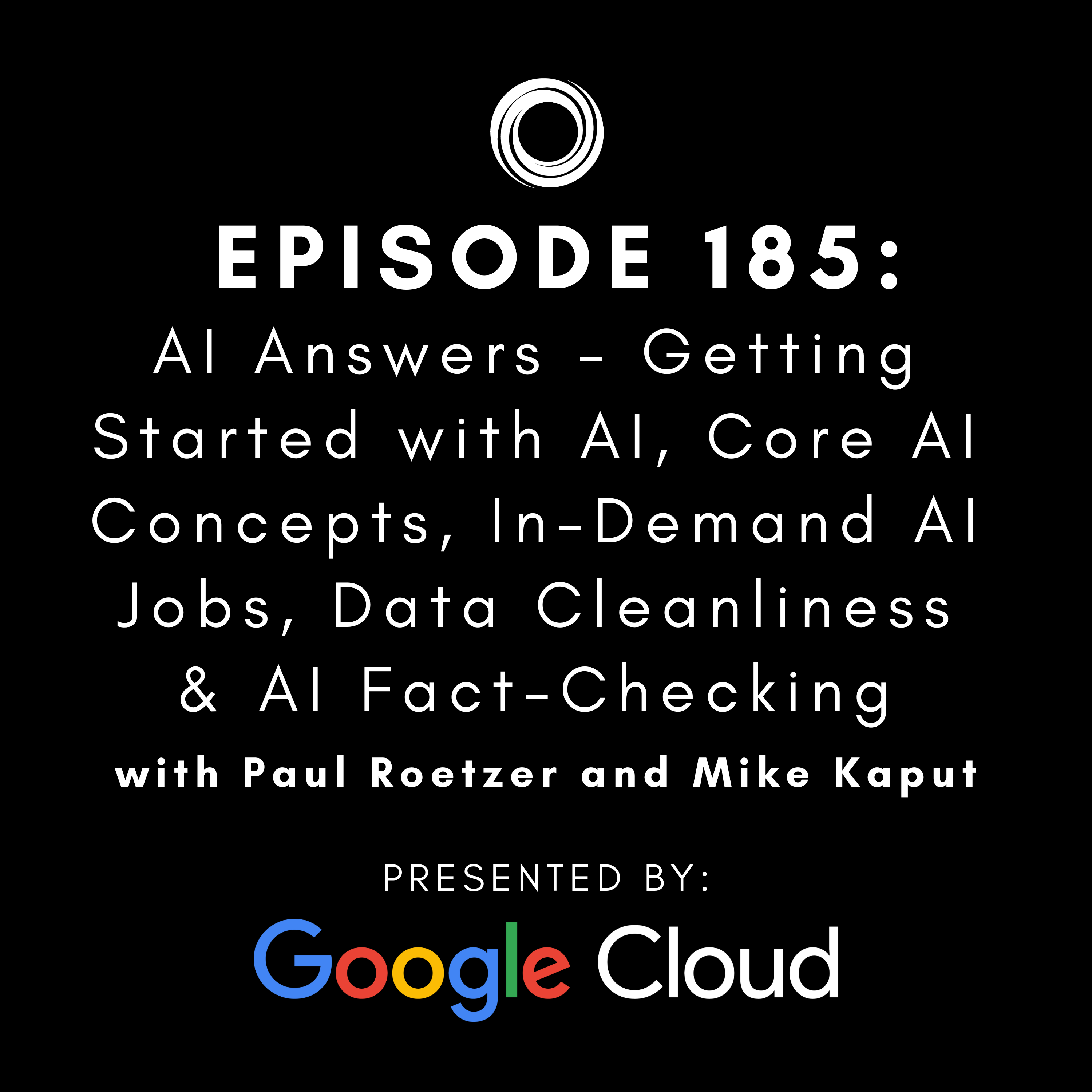 #185: AI Answers - Getting Started with AI, Core AI Concepts, In-Demand AI Jobs, Data Cleanliness & AI Fact-Checking