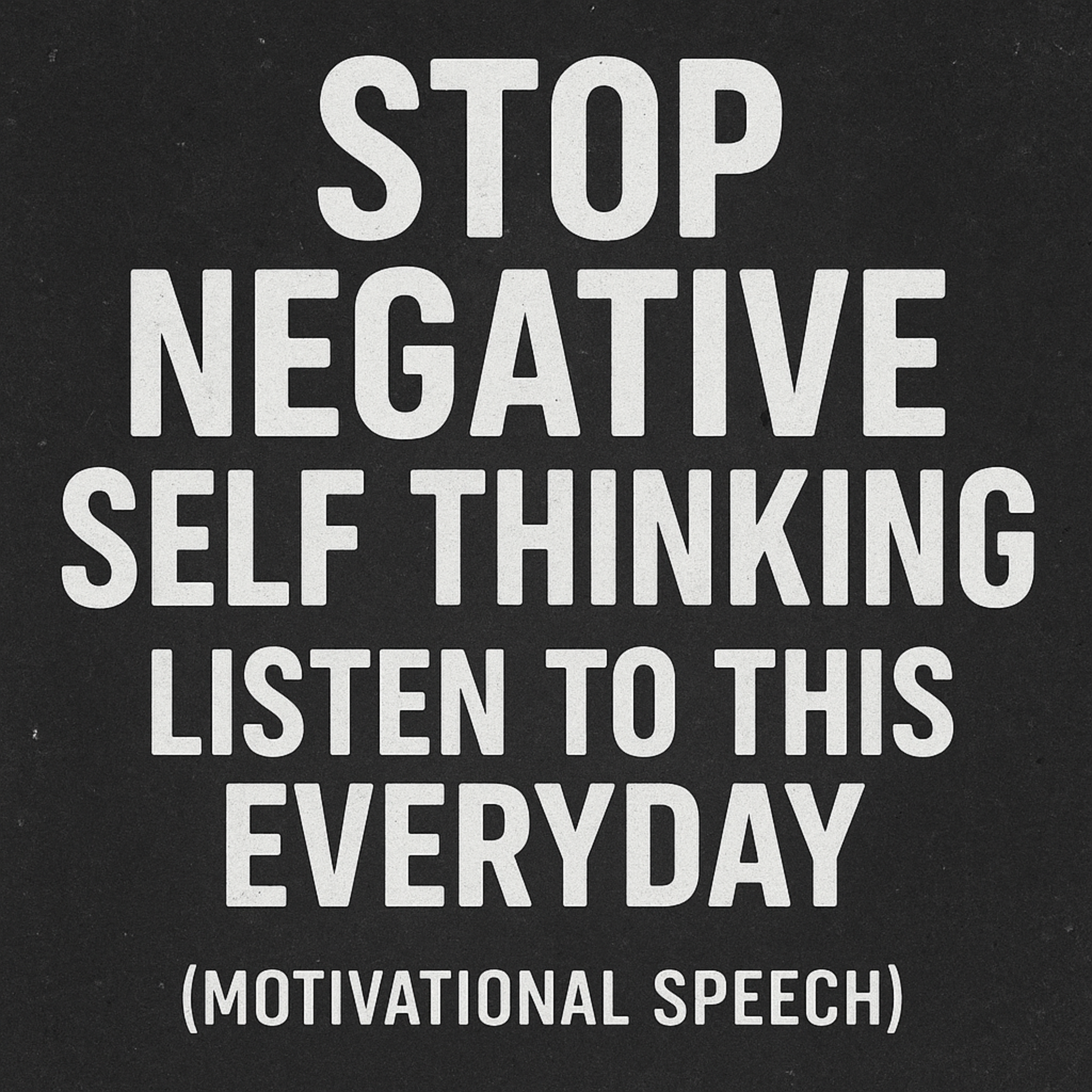 STOP NEGATIVE SELF THINKING 💭 - Listen To This Everyday (Motivational Speech)