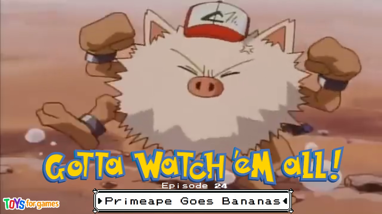 Gotta Watch'em All - Episode 24 - Primeape Goes Bananas episode artwork