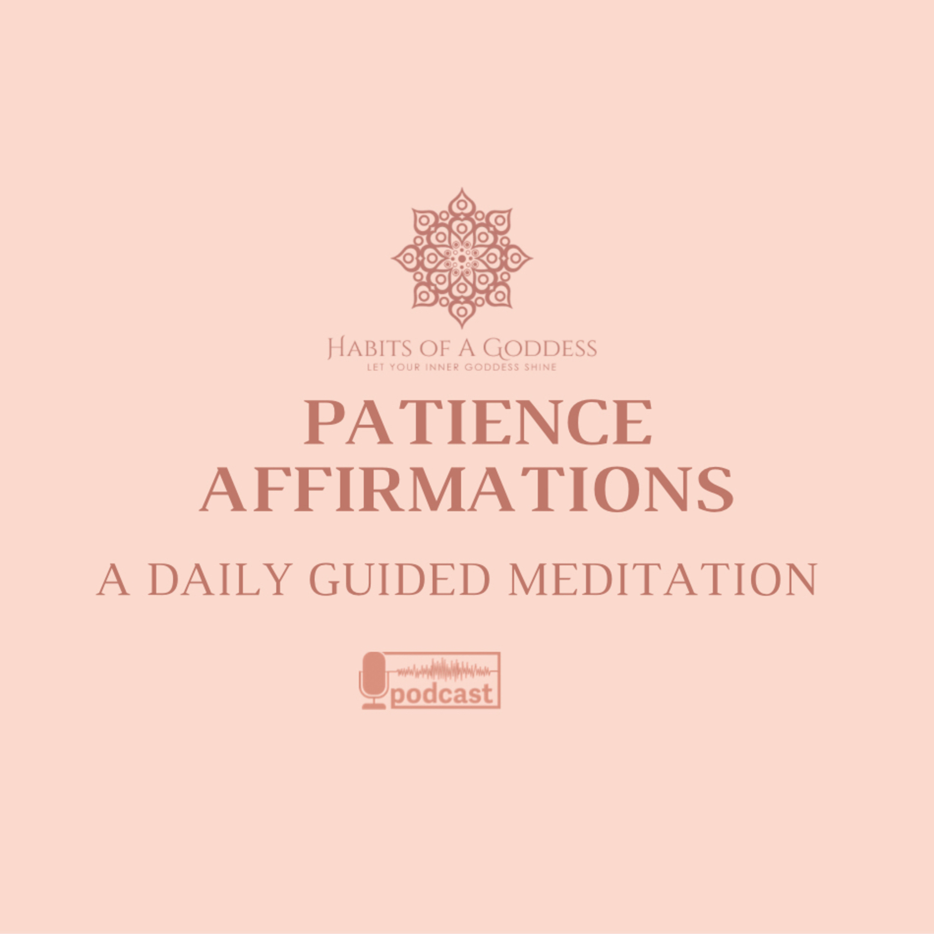 PATIENCE AFFIRMATIONS | HABITS OF A GODDESS