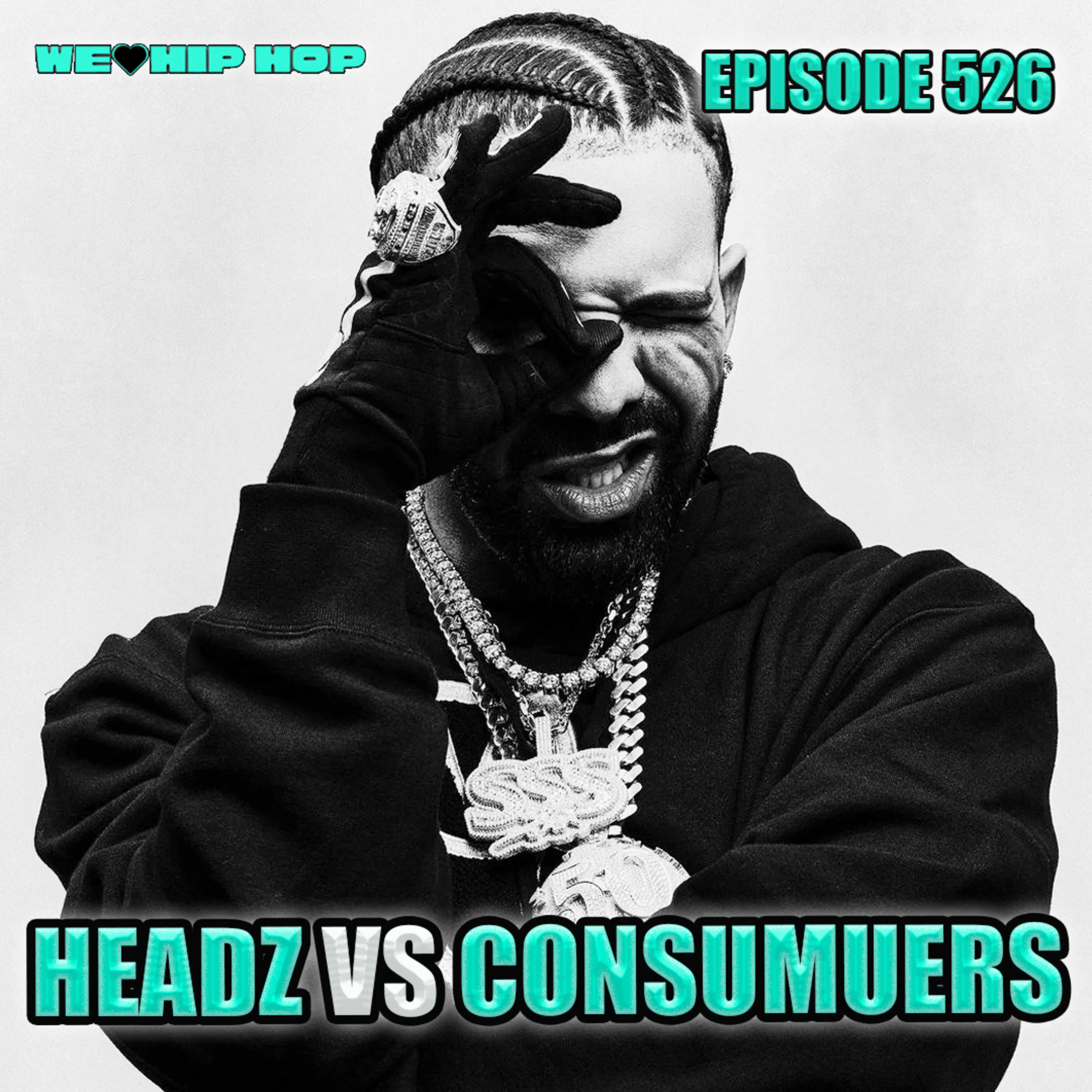 Episode 526 | HEADZ Vs COMSUMERS | We Love Hip Hop Podcast