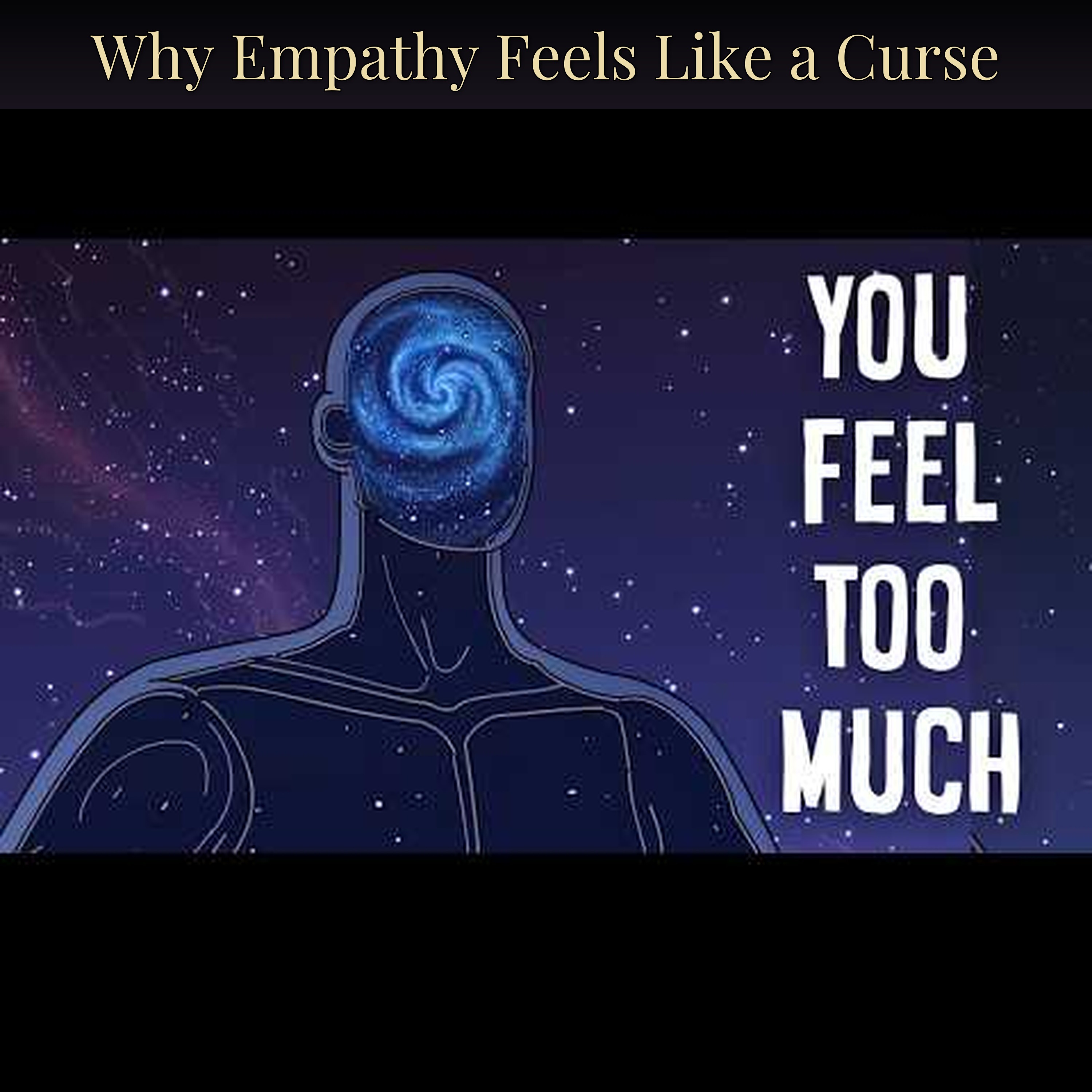 Why Empathy Feels Like a Curse