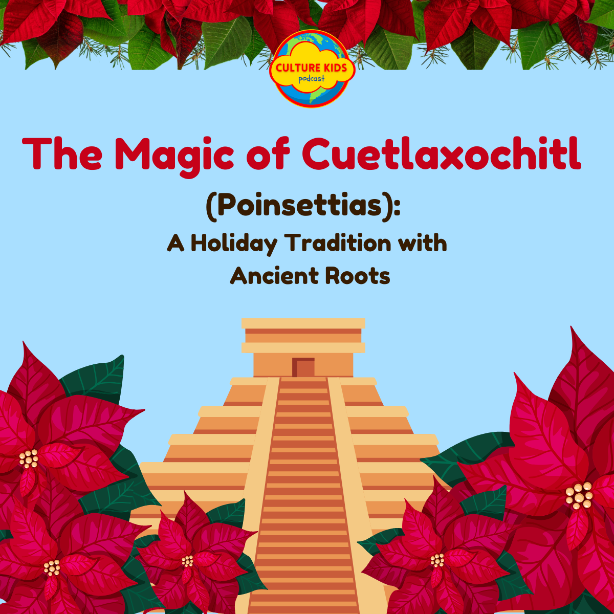 The Magic of Cuetlaxochitl (Poinsettias): A Holiday Tradition with Ancient Roots