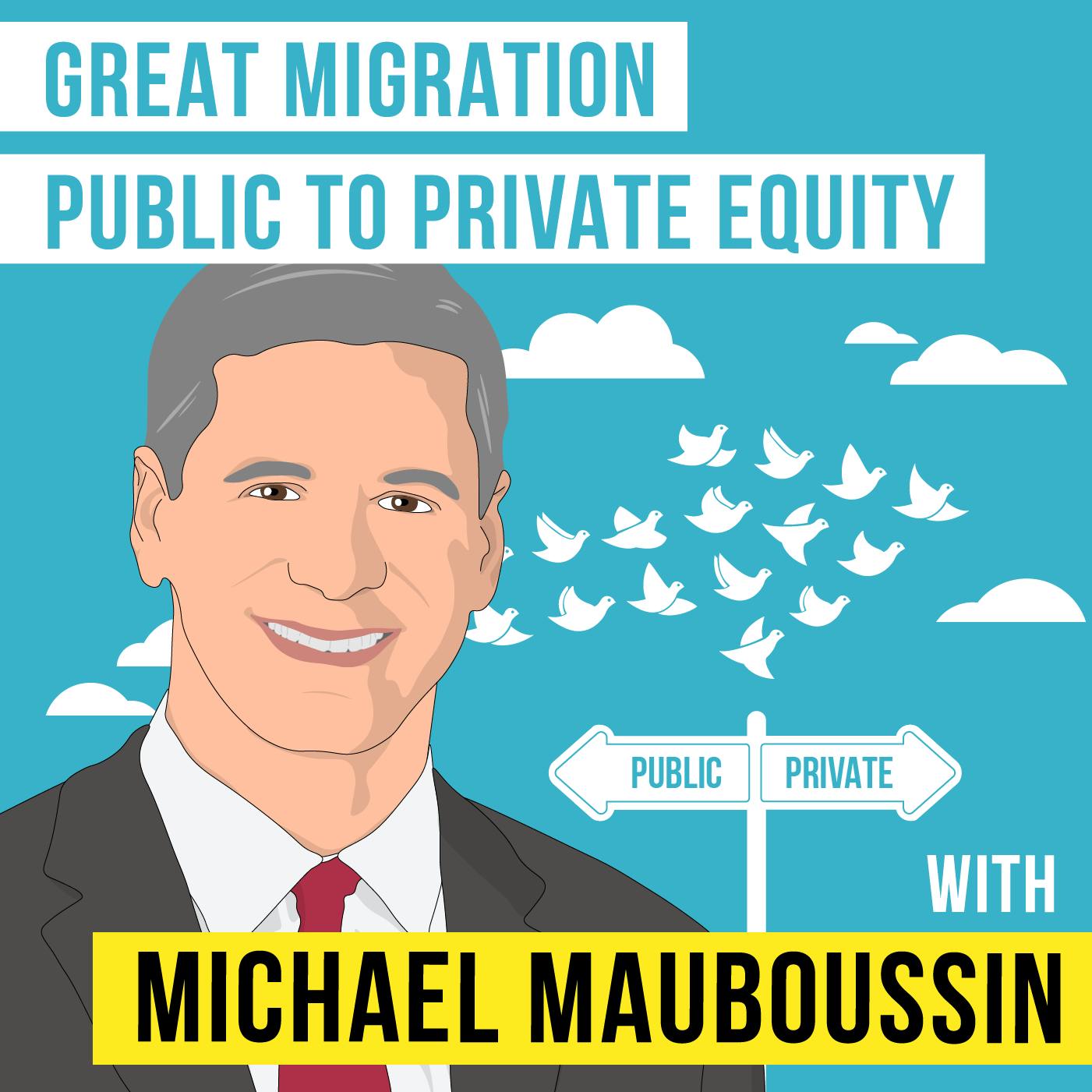 Michael Mauboussin – Great Migration Public to Private Equity