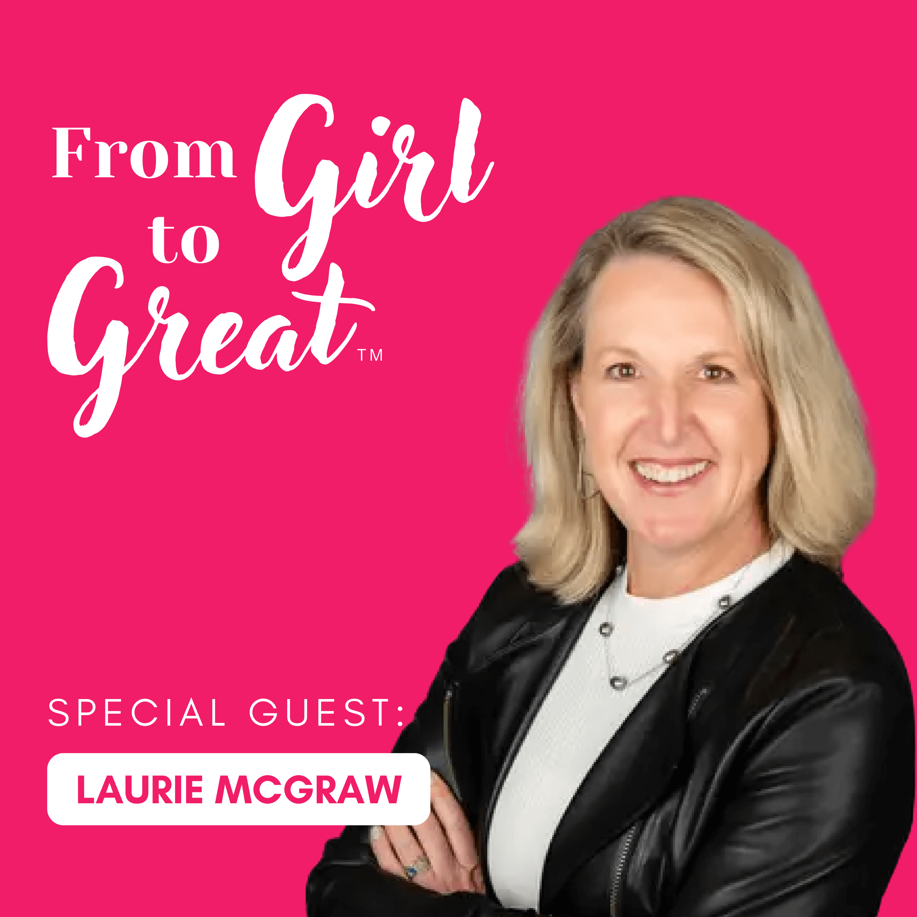 Ep1: Inspiring Young Women: Laurie McGraw on Leadership and Risk-Taking episode artwork