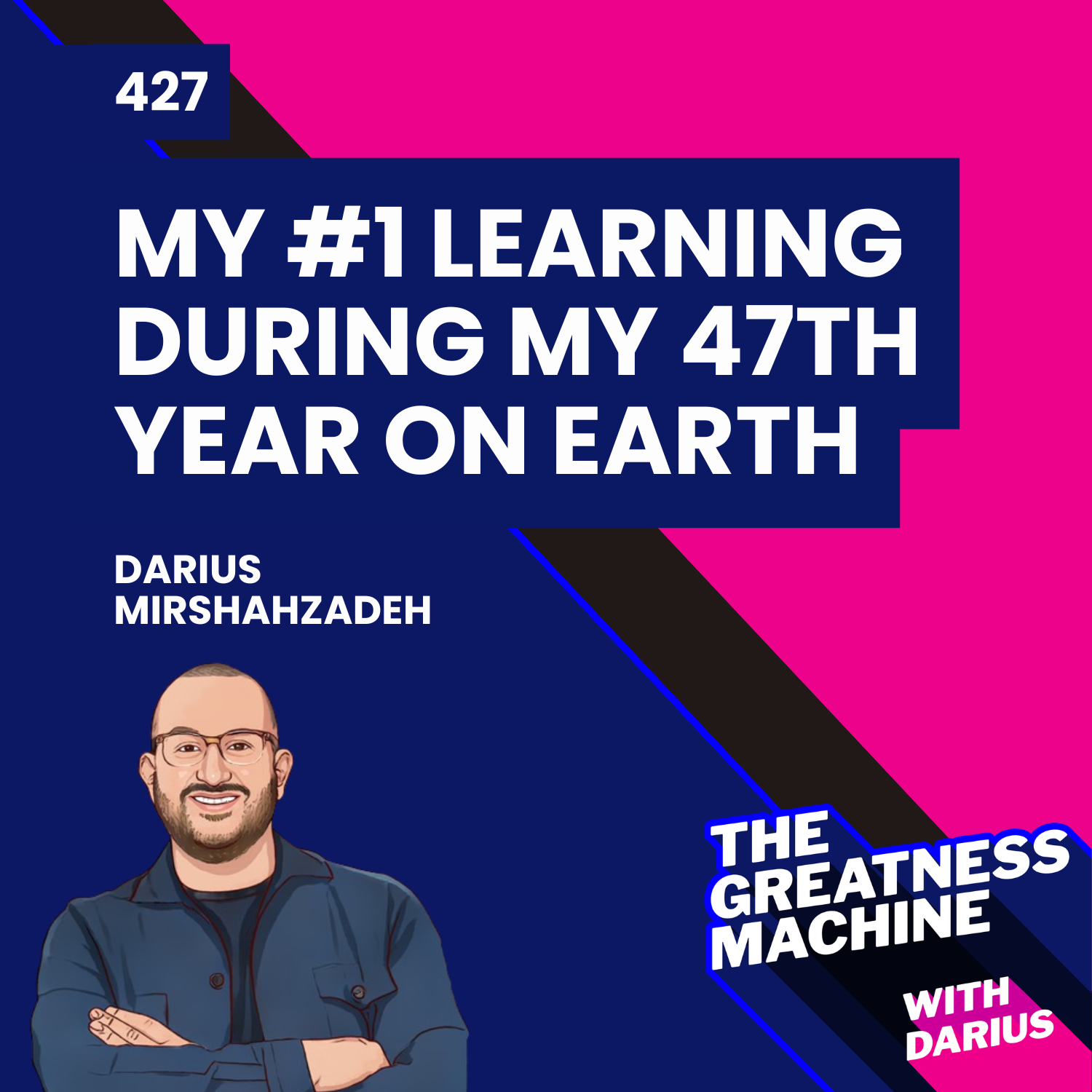427 | Darius Birthday Solo - My #1 Learning During My 47th Year On Earth