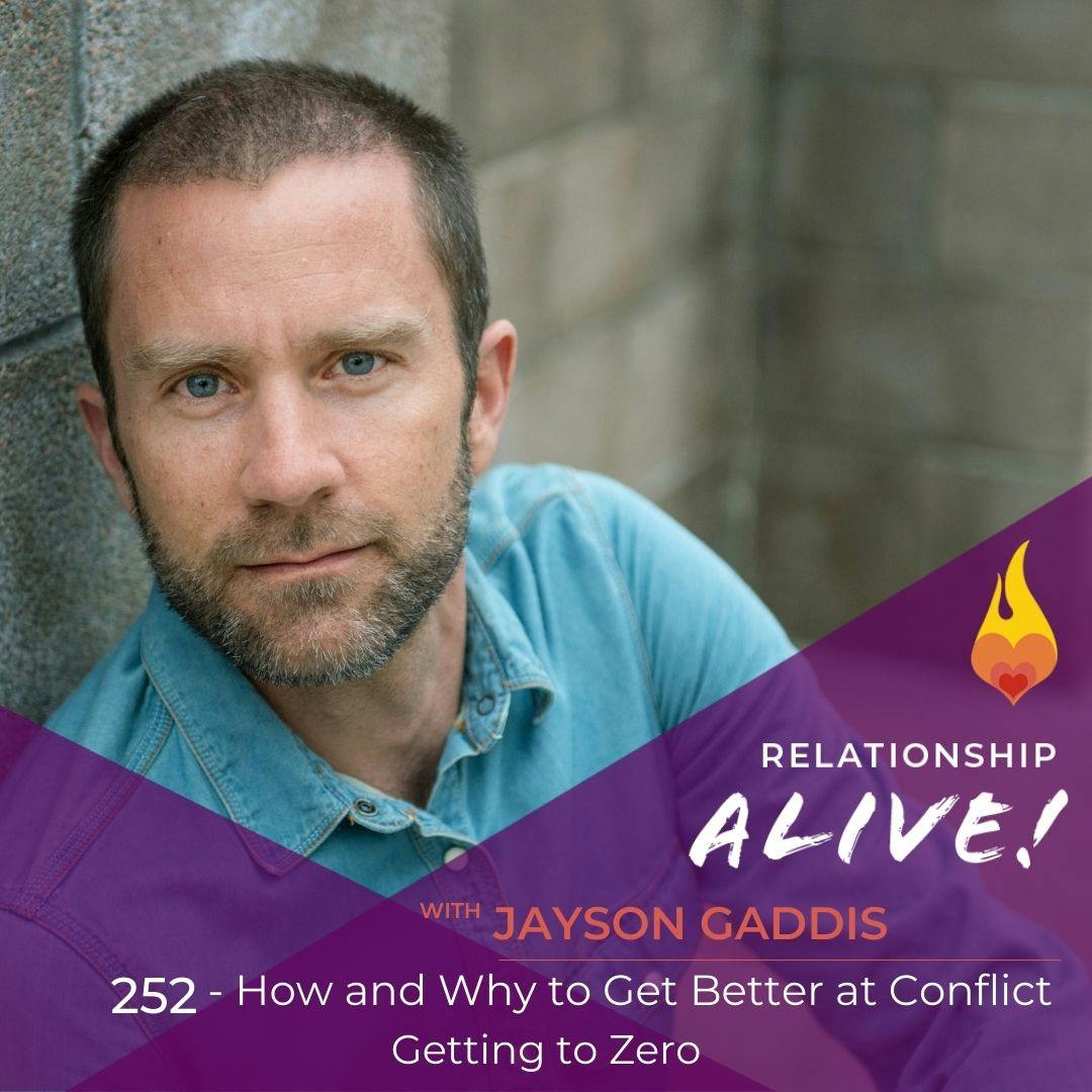252: How and Why to Get Better at Conflict - Getting to Zero with Jayson Gaddis 252: How and Why to Get Better at Conflict - Getting to Zero with Jayson Gaddis
