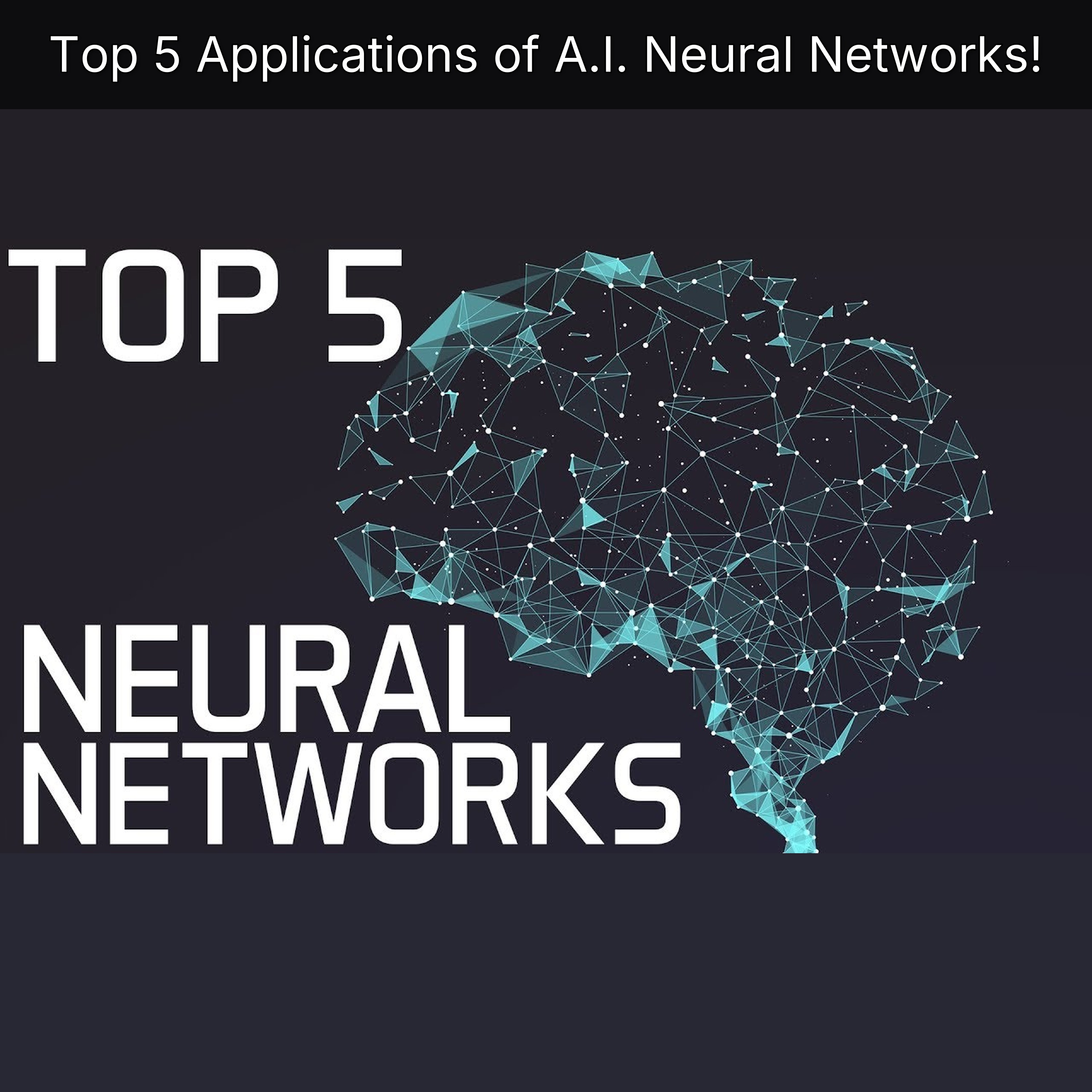 Top 5 Applications of A.I. Neural Networks! episode artwork