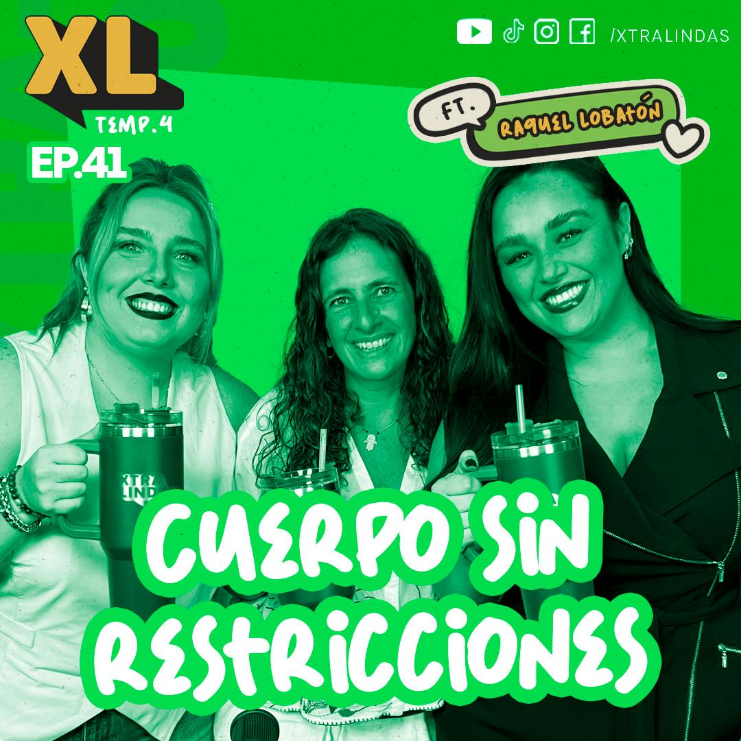 Xtralindas El Podcast - Ep. 41 Temporada 4 - "Cuerpo sin restricciones”