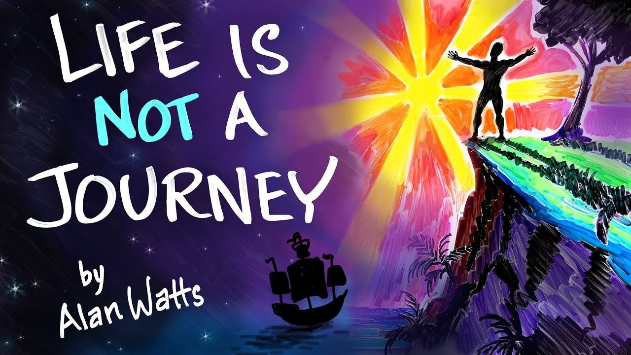 Life is NOT a Journey - Alan Watts | After Skool Life is NOT a Journey - Alan Watts | After Skool
