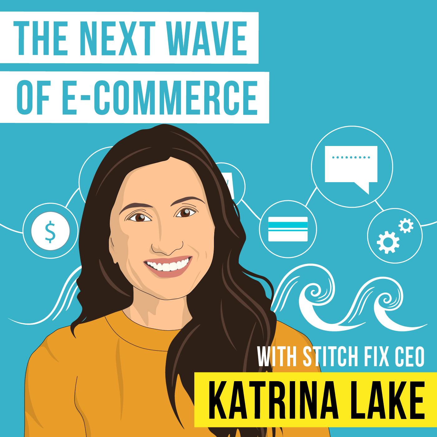 Katrina Lake – The Next Wave of E-Commerce