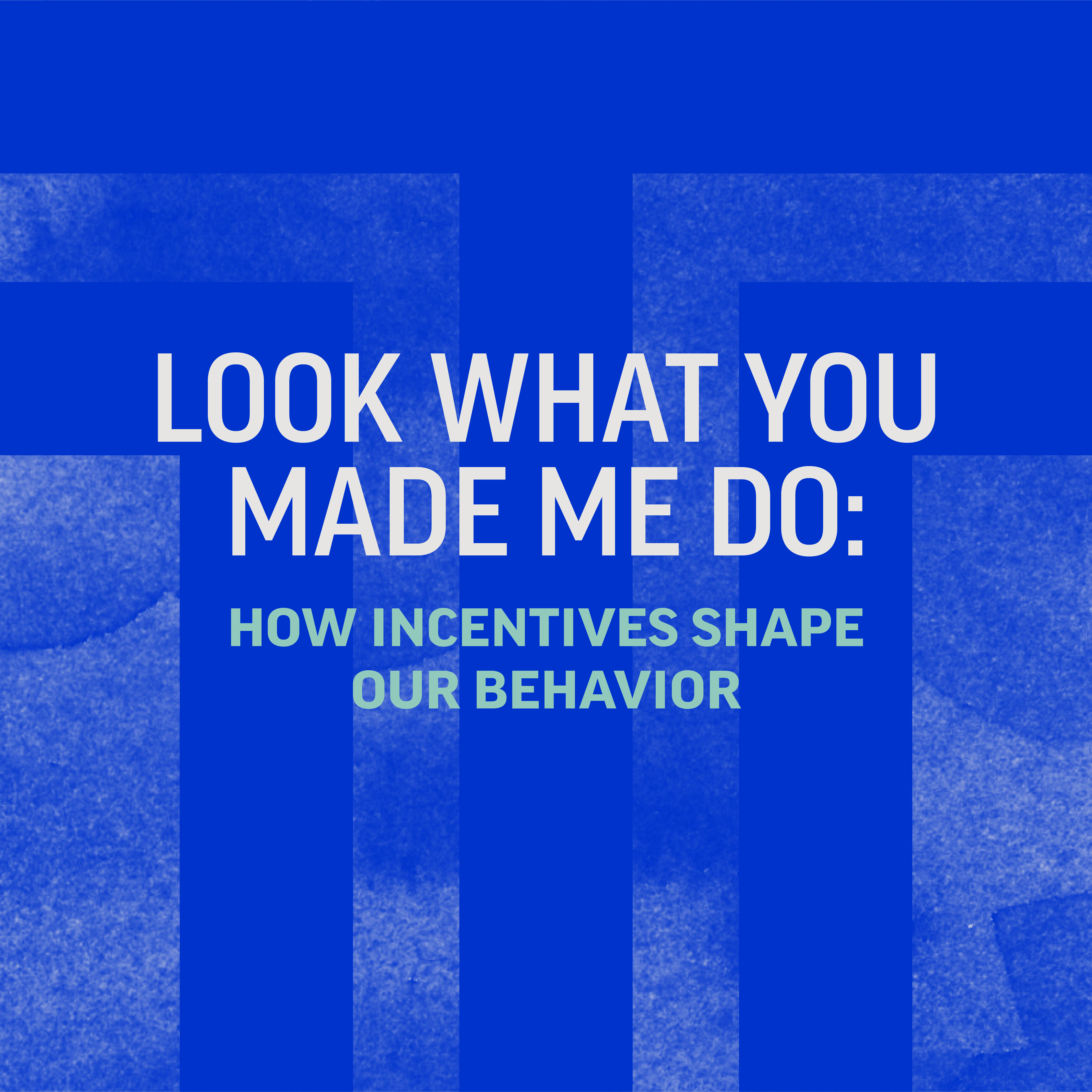 ToT Archive - Look What You Made Me Do: How Incentives Shape Our Behavior