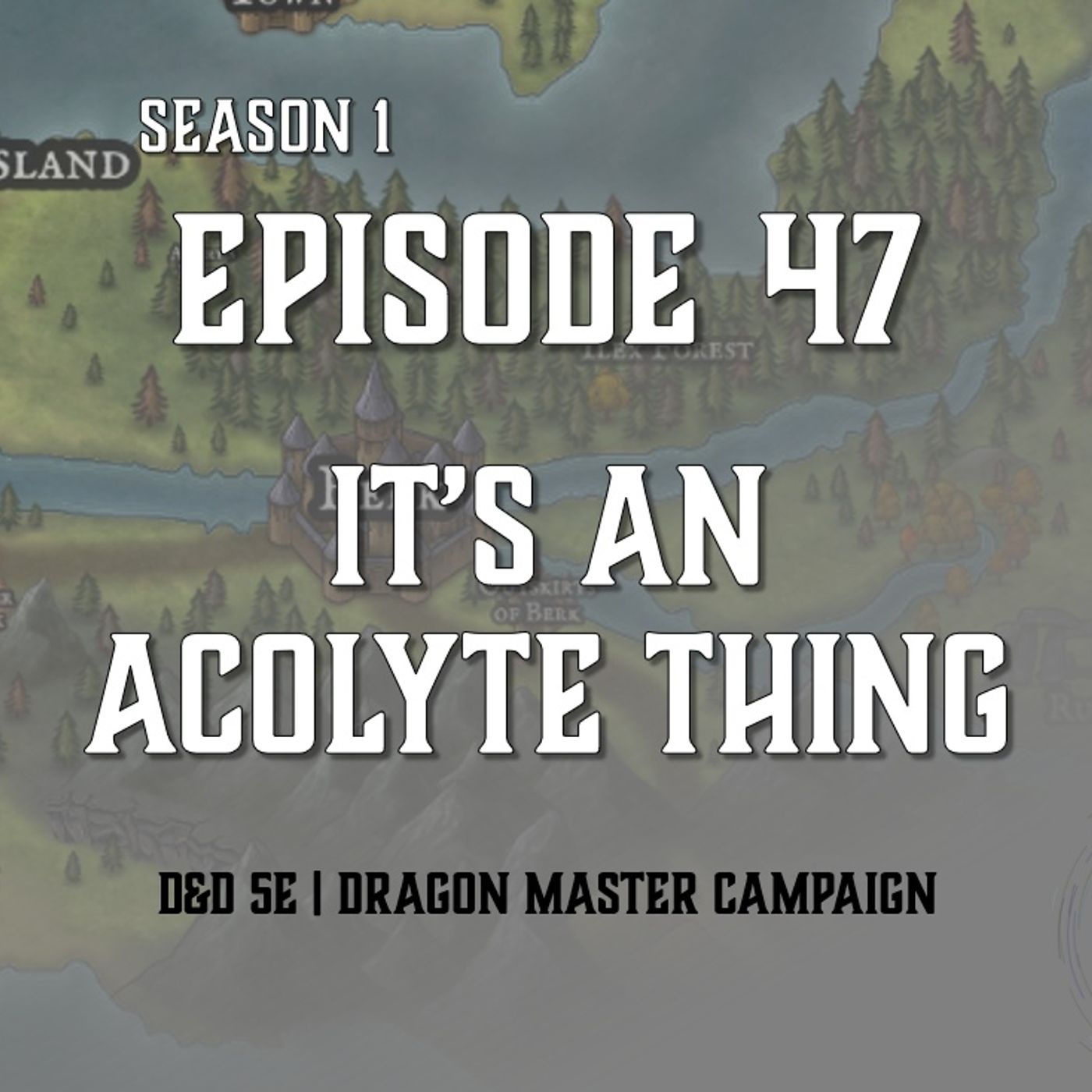 S1E47 - "It's An Acolyte Thing"