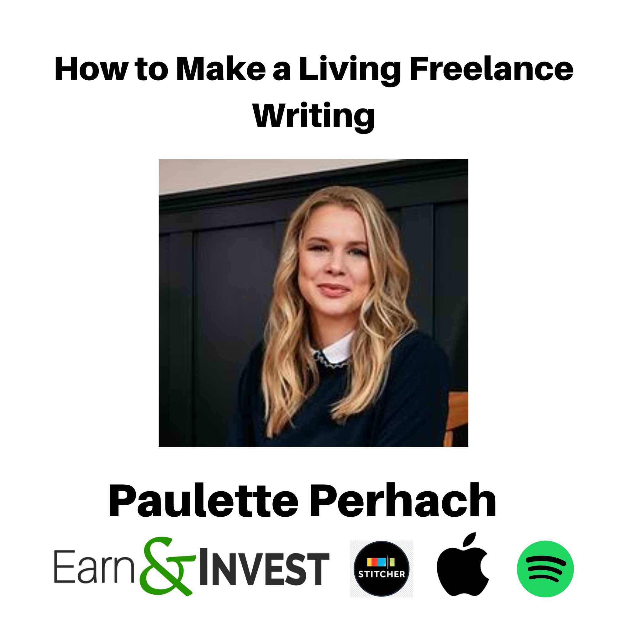 How to Make a Living Freelance Writing w/ Paulette Perhach