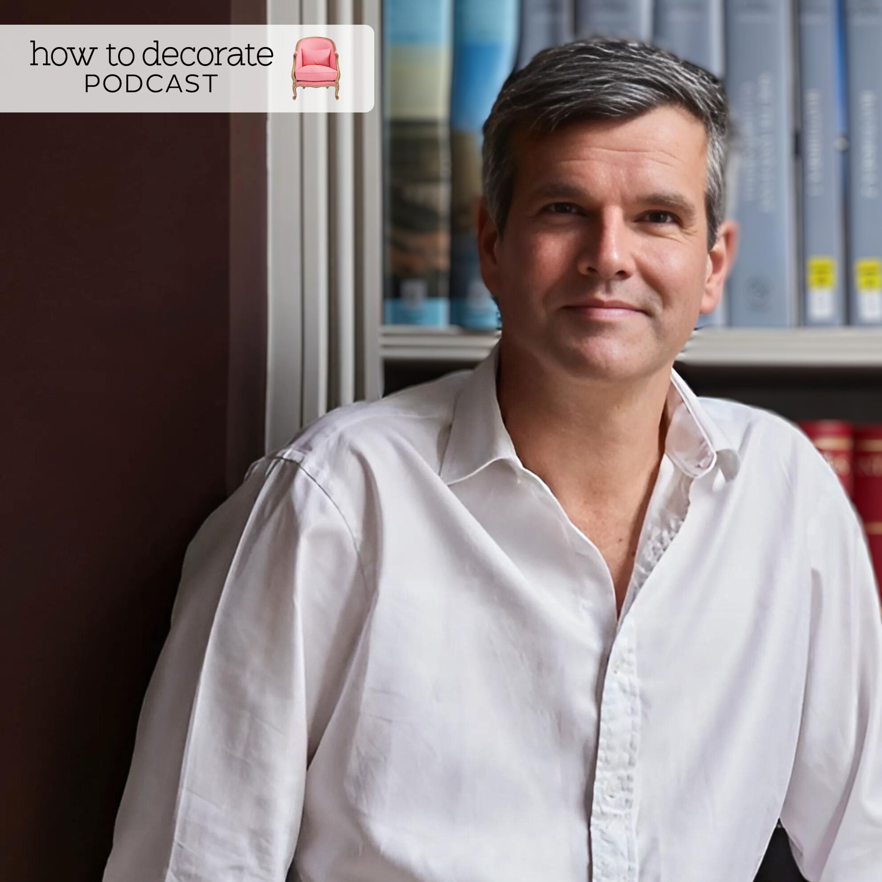 Ep. 382: An English Vision with Ben Pentreath (Pt. 1)