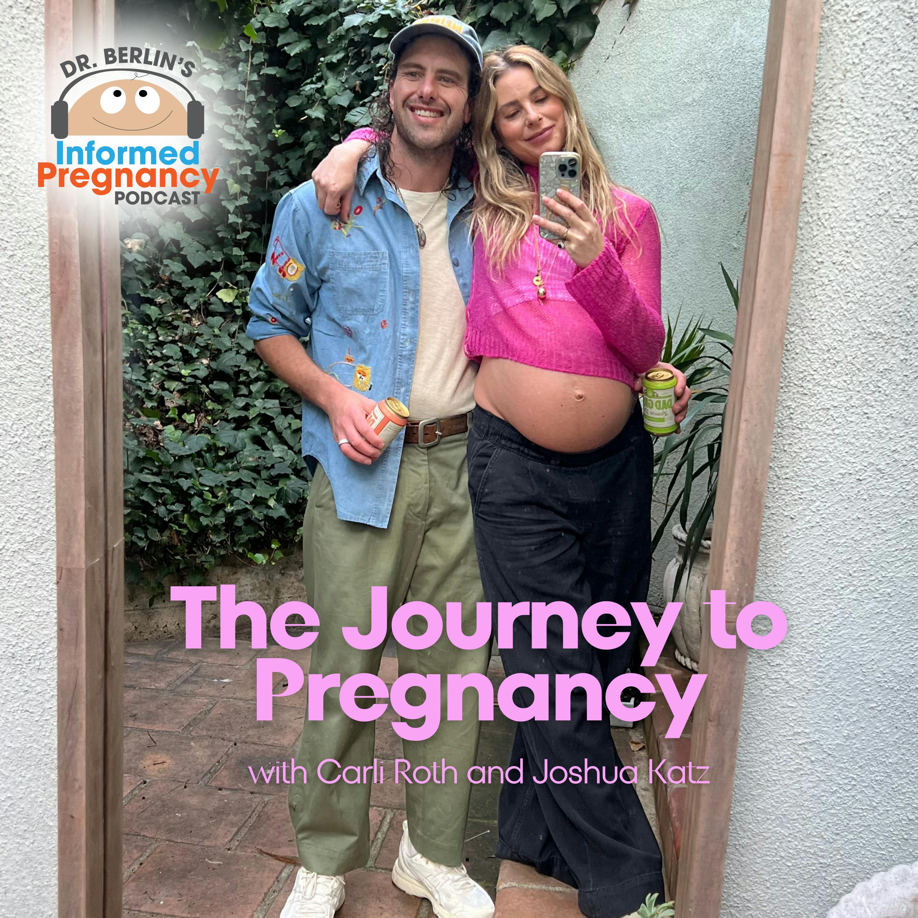 Ep. 489 The Journey to Pregnancy with Carli Roth and Joshua Katz Ep. 489 The Journey to Pregnancy with Carli Roth and Joshua Katz