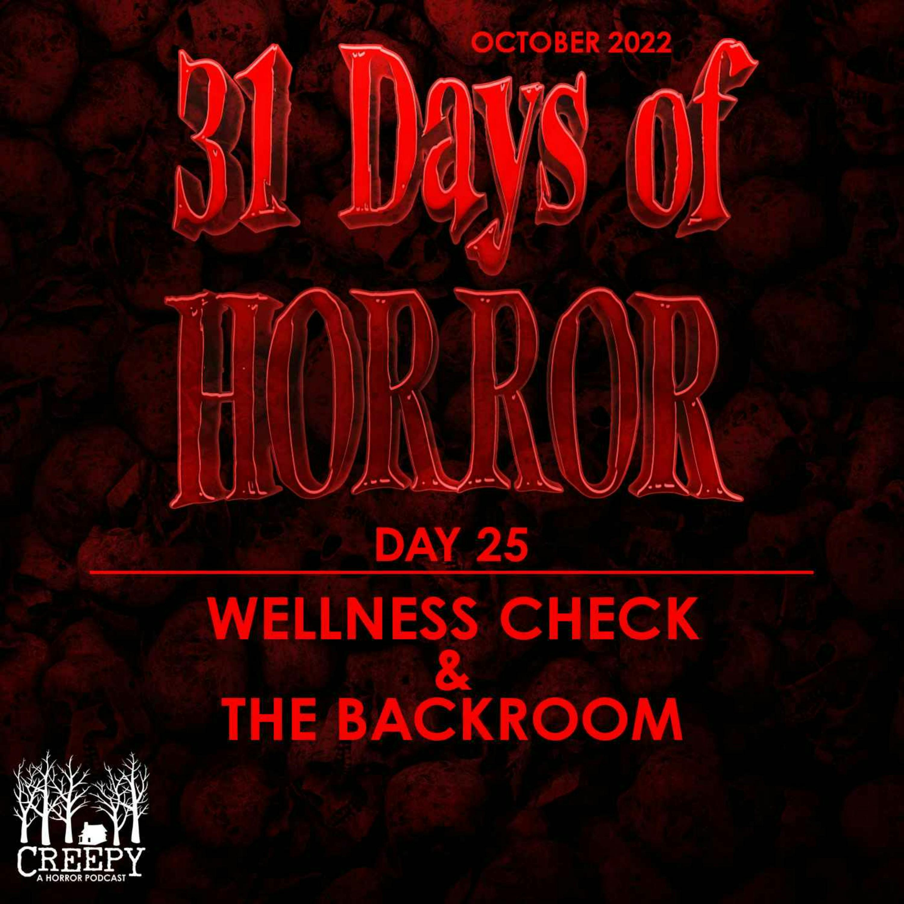 Day 25 - Wellness Check & The Backrooms