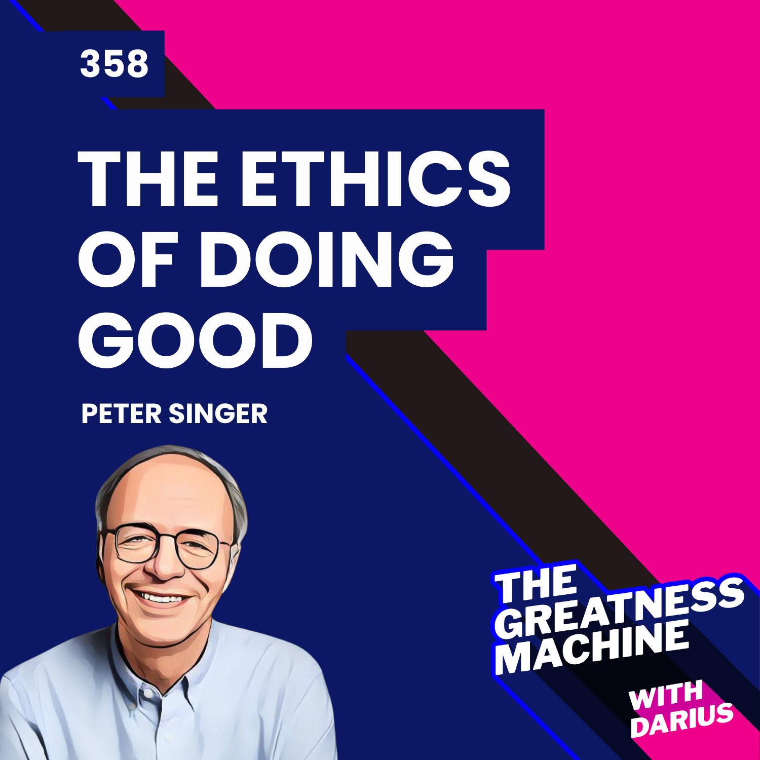 358 |  Peter Singer | The Ethics of Doing Good: A Wake-Up Call for the Comfortable episode artwork